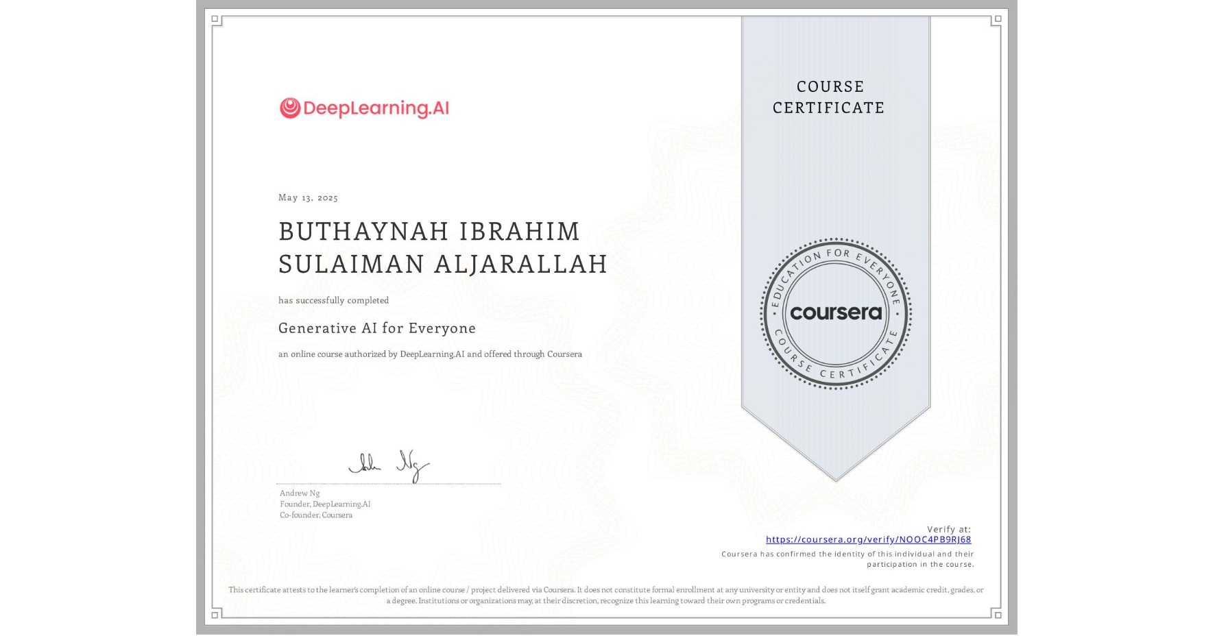 View certificate for BUTHAYNAH IBRAHIM SULAIMAN ALJARALLAH, Generative AI for Everyone, an online non-credit course authorized by DeepLearning.AI and offered through Coursera