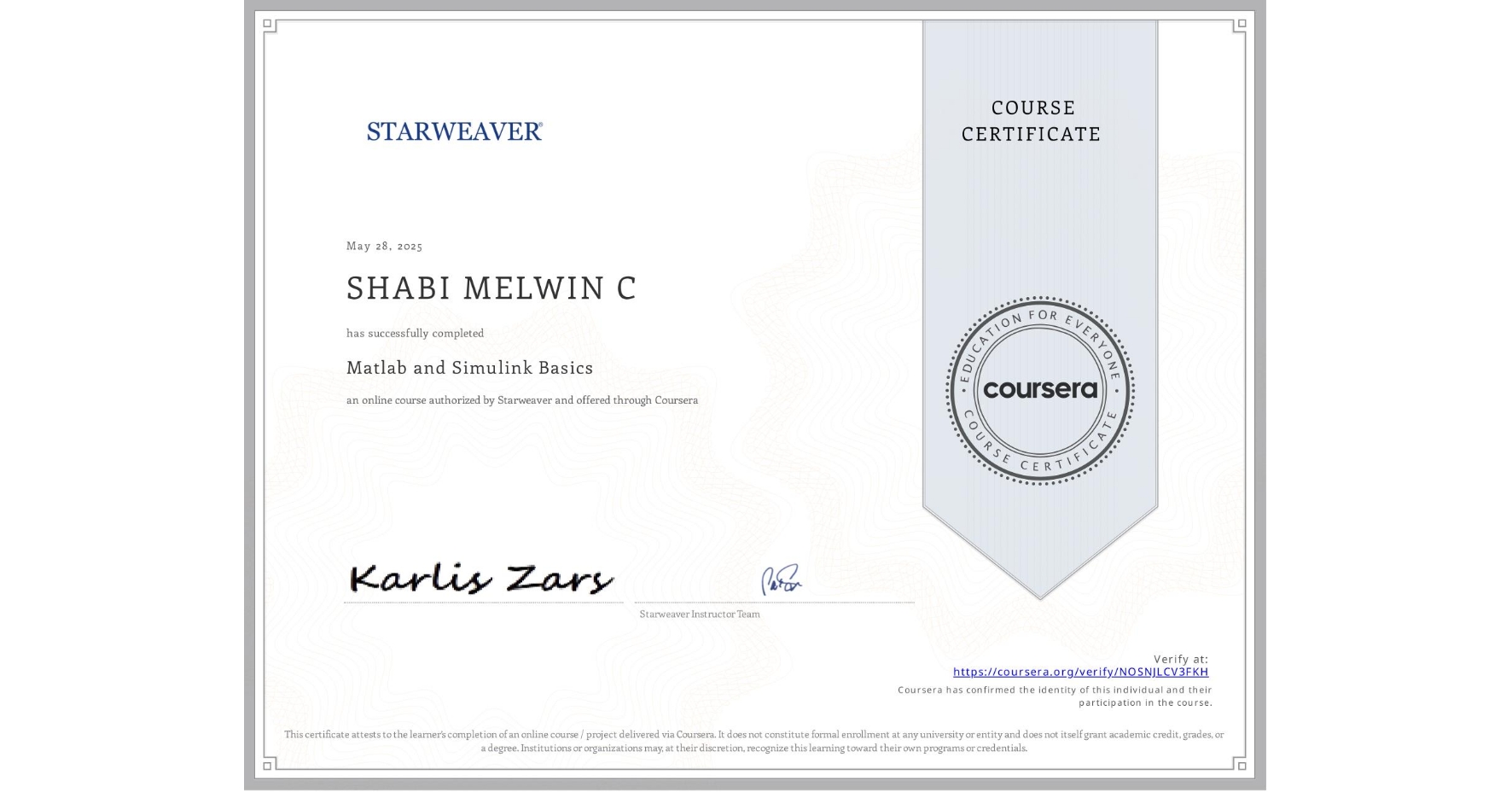 View certificate for SHABI MELWIN C, Matlab and Simulink Basics , an online non-credit course authorized by Starweaver and offered through Coursera