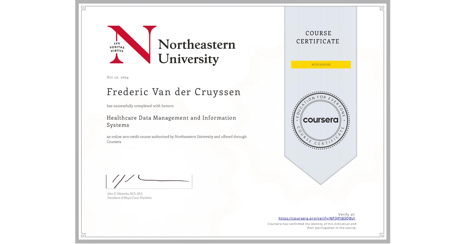 View certificate for Frederic Van der Cruyssen, Healthcare Data Management and Information Systems, an online non-credit course authorized by Northeastern University and offered through Coursera