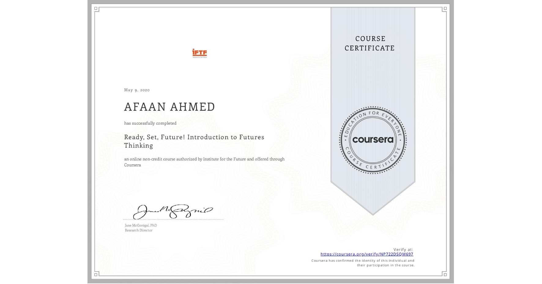 View certificate for AFAAN AHMED, Ready, Set, Future! Introduction to Futures Thinking, an online non-credit course authorized by Institute for the Future and offered through Coursera