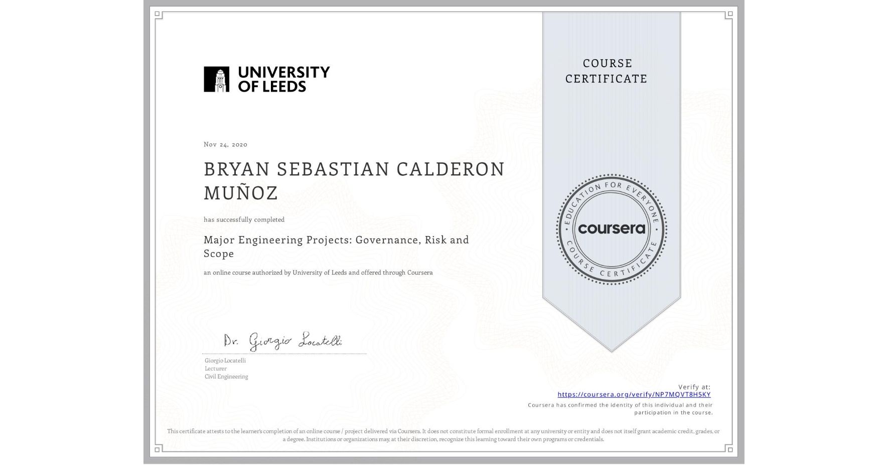 View certificate for BRYAN SEBASTIAN CALDERON MUÑOZ, Major Engineering Projects: Governance, Risk and Scope, an online non-credit course authorized by University of Leeds and offered through Coursera