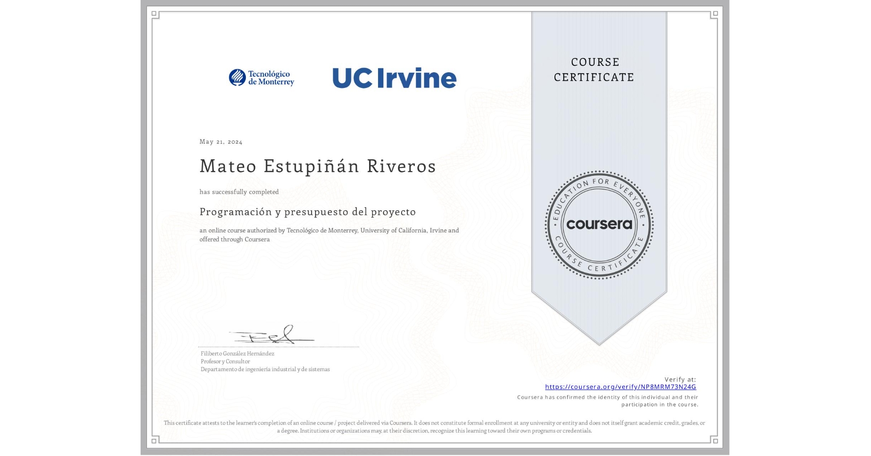 View certificate for Mateo Estupiñán Riveros, Programación y presupuesto del proyecto, an online non-credit course authorized by Tecnológico de Monterrey & University of California, Irvine and offered through Coursera