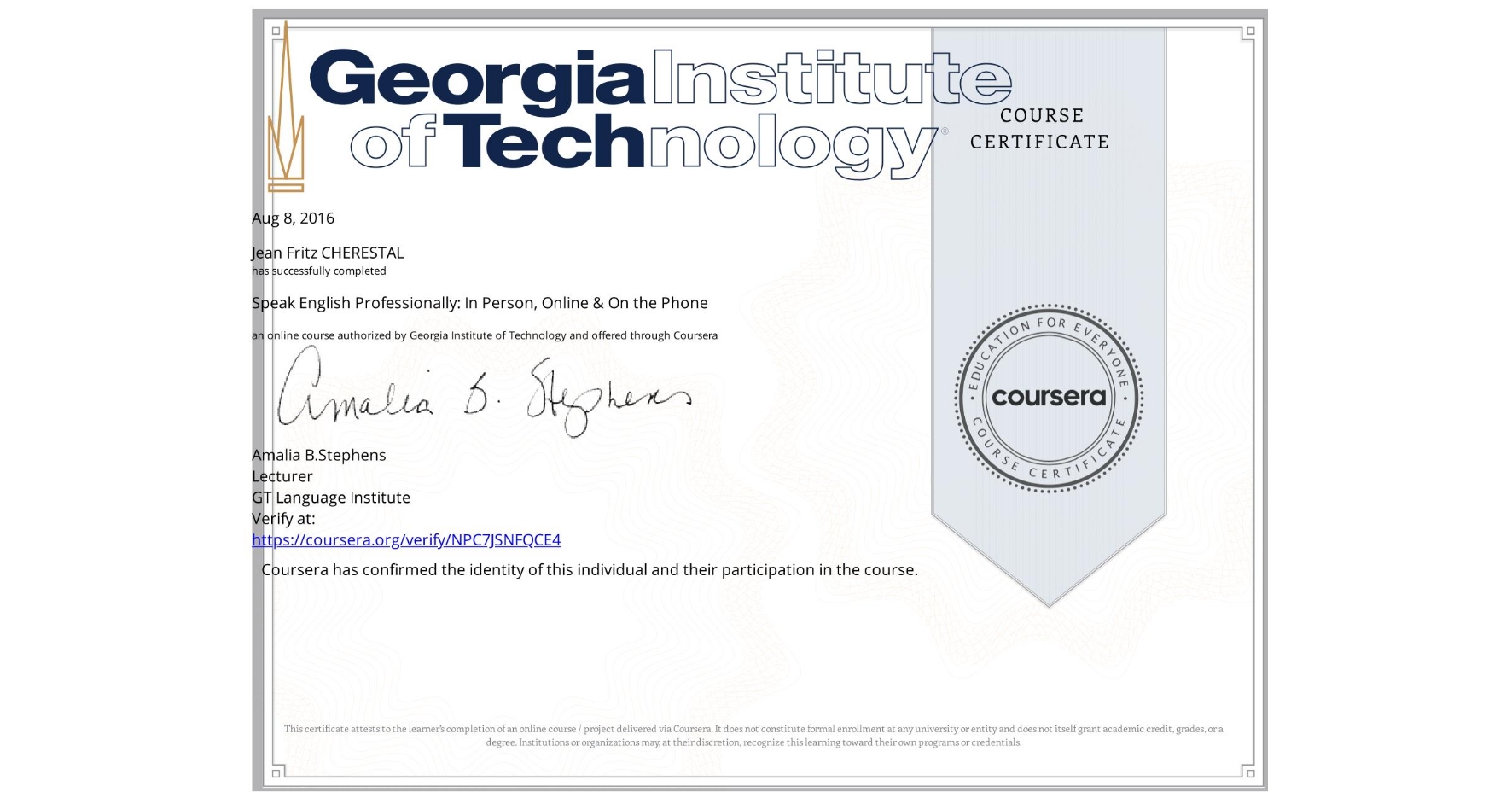 View certificate for Jean Fritz  CHERESTAL, Speak English Professionally: In Person, Online & On the Phone, an online non-credit course authorized by Georgia Institute of Technology and offered through Coursera