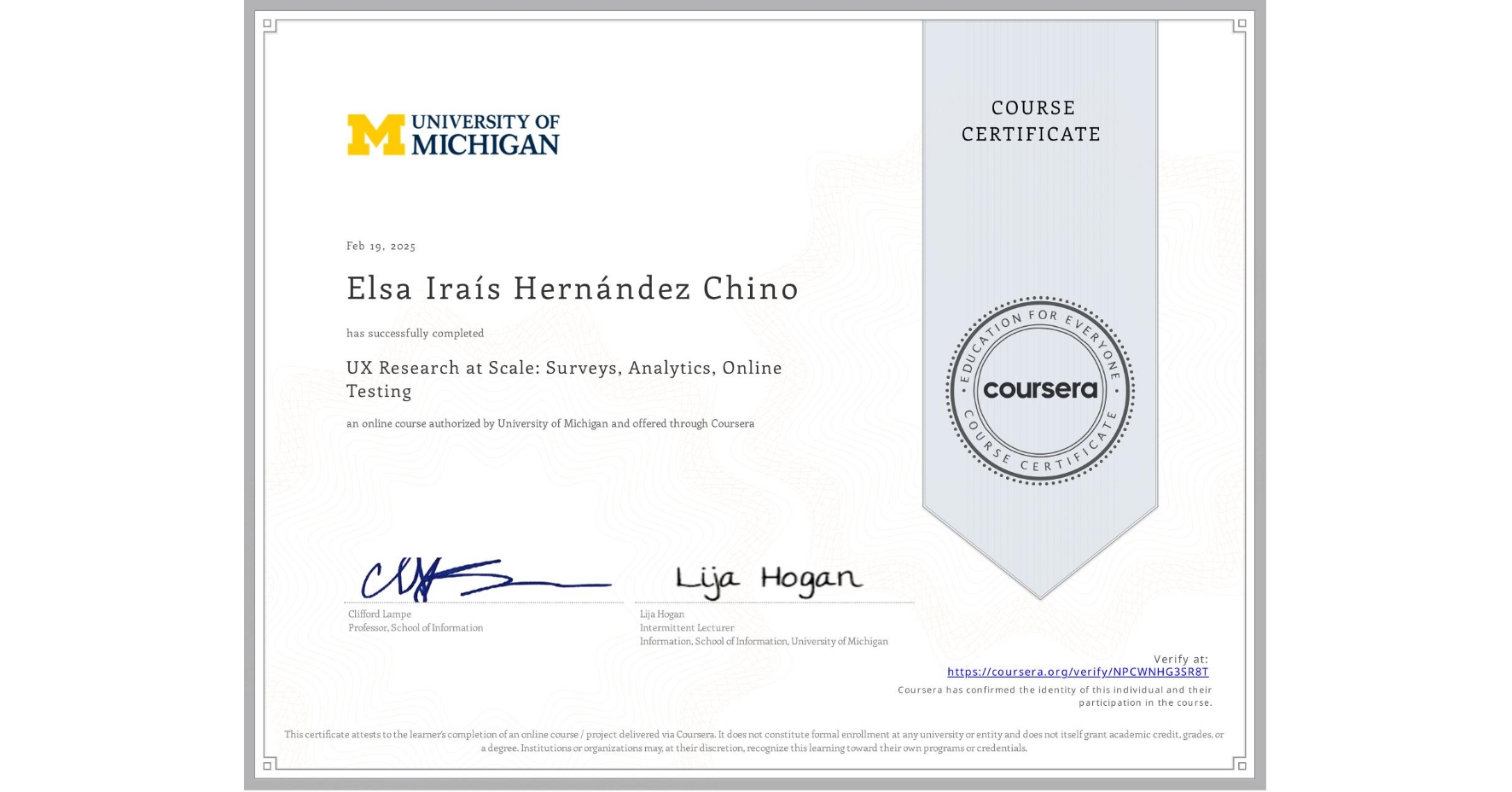 View certificate for Elsa IraĂs Hernández Chino, UX Research at Scale: Surveys, Analytics, Online Testing, an online non-credit course authorized by University of Michigan and offered through Coursera