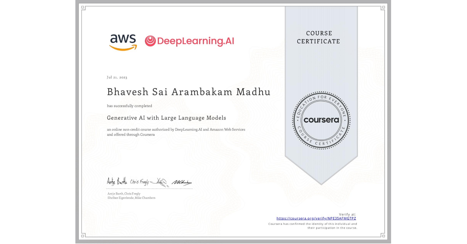 View certificate for Bhavesh Sai  Arambakam Madhu, Generative AI with Large Language Models, an online non-credit course authorized by DeepLearning.AI & Amazon Web Services and offered through Coursera