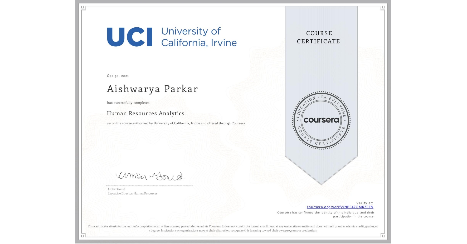View certificate for Aishwarya Parkar, Human Resources Analytics, an online non-credit course authorized by University of California, Irvine and offered through Coursera