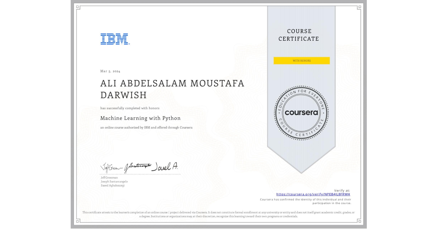 View certificate for ALI ABDELSALAM MOUSTAFA DARWISH, Machine Learning with Python, an online non-credit course authorized by IBM and offered through Coursera