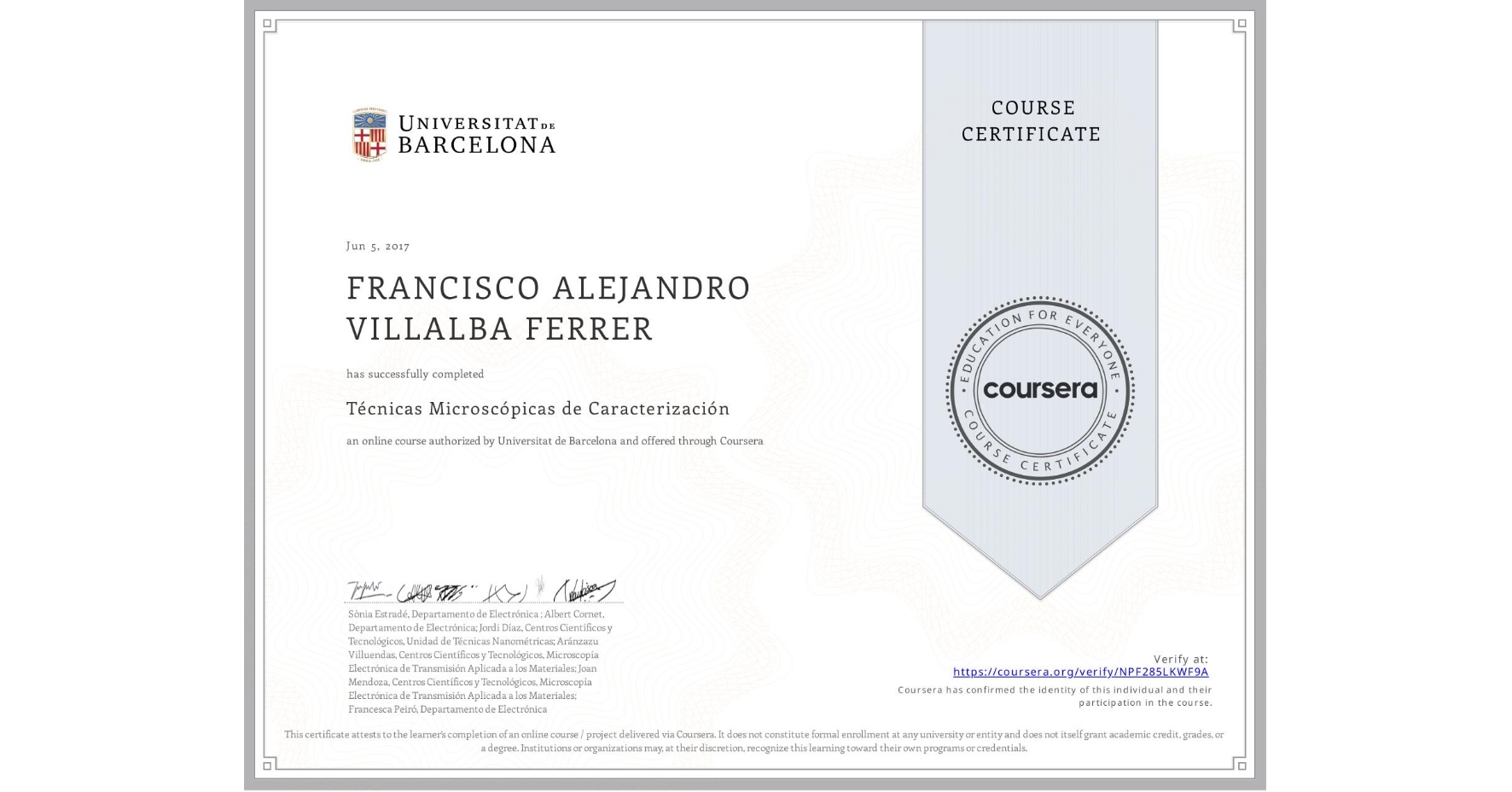 View certificate for FRANCISCO ALEJANDRO VILLALBA FERRER, Técnicas Microscópicas de Caracterización , an online non-credit course authorized by Universitat de Barcelona and offered through Coursera