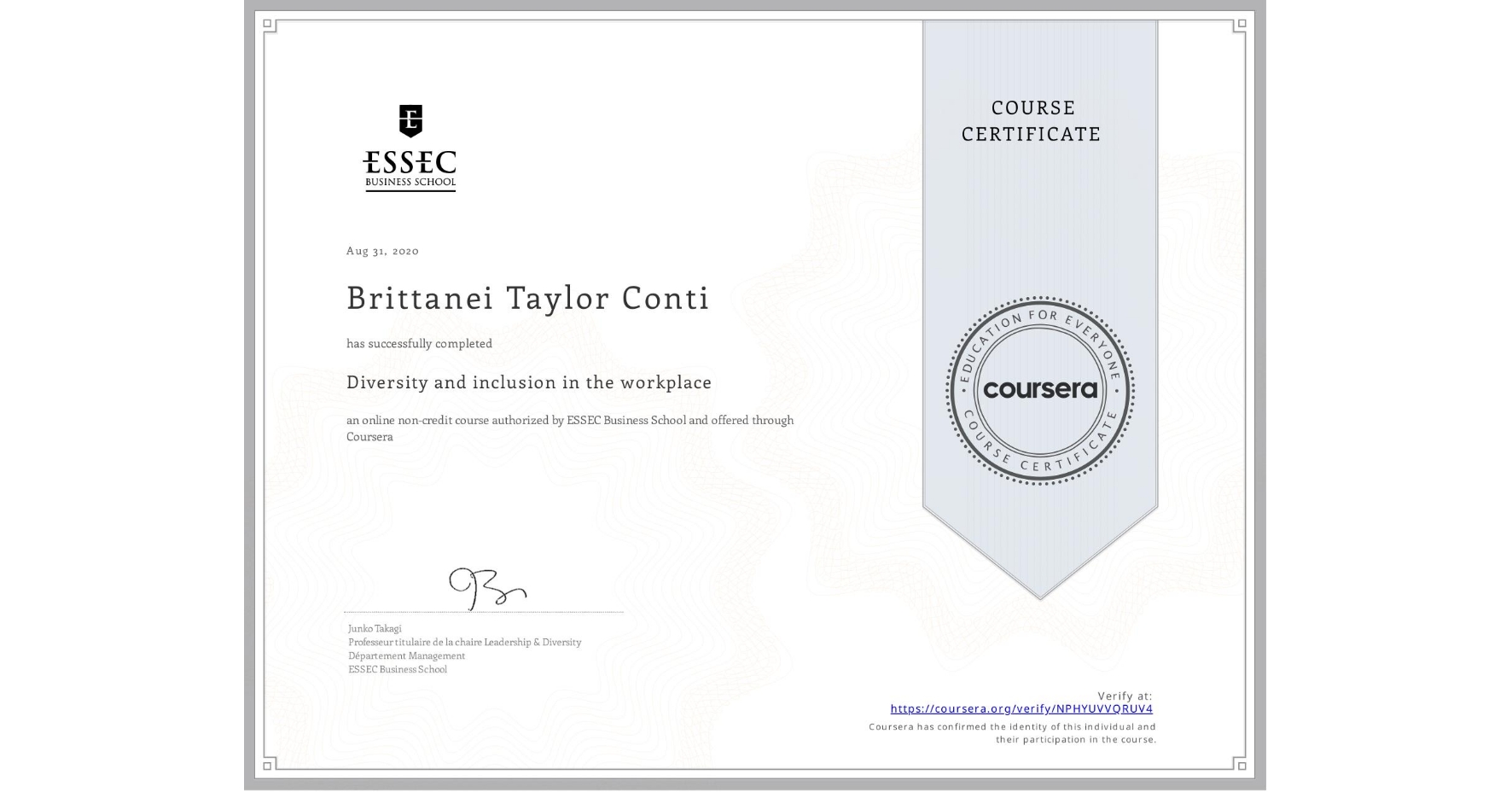View certificate for Brittanei Taylor Conti, Diversity and inclusion in the workplace, an online non-credit course authorized by ESSEC Business School and offered through Coursera