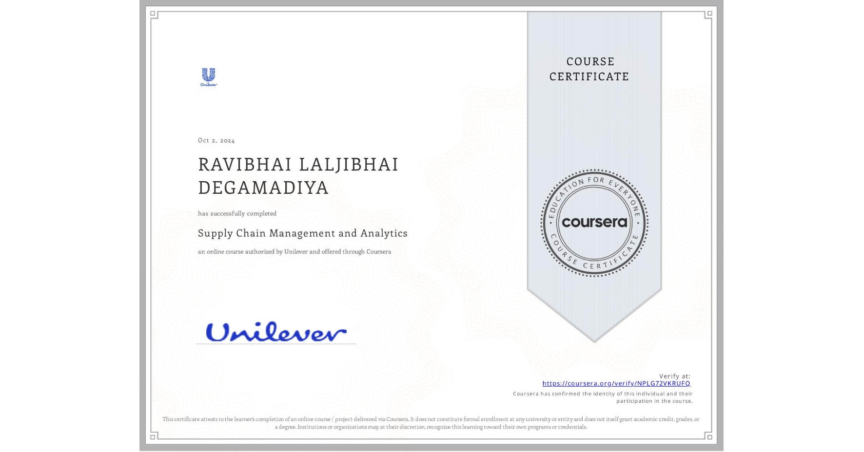 View certificate for RAVIBHAI LALJIBHAI DEGAMADIYA , Supply Chain Management and Analytics, an online non-credit course authorized by Unilever and offered through Coursera