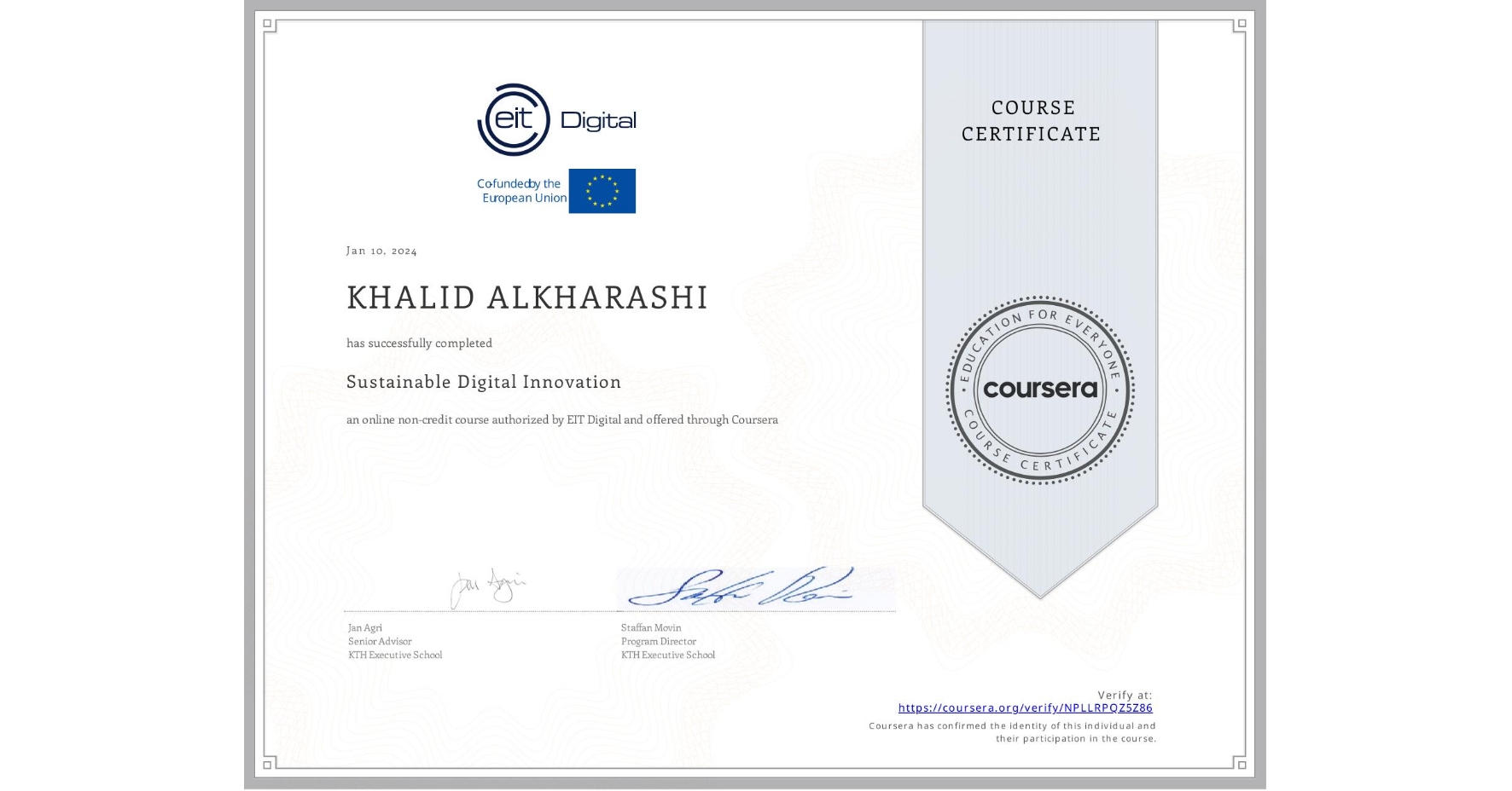 View certificate for KHALID ALKHARASHI, Sustainable Digital Innovation, an online non-credit course authorized by EIT Digital  and offered through Coursera