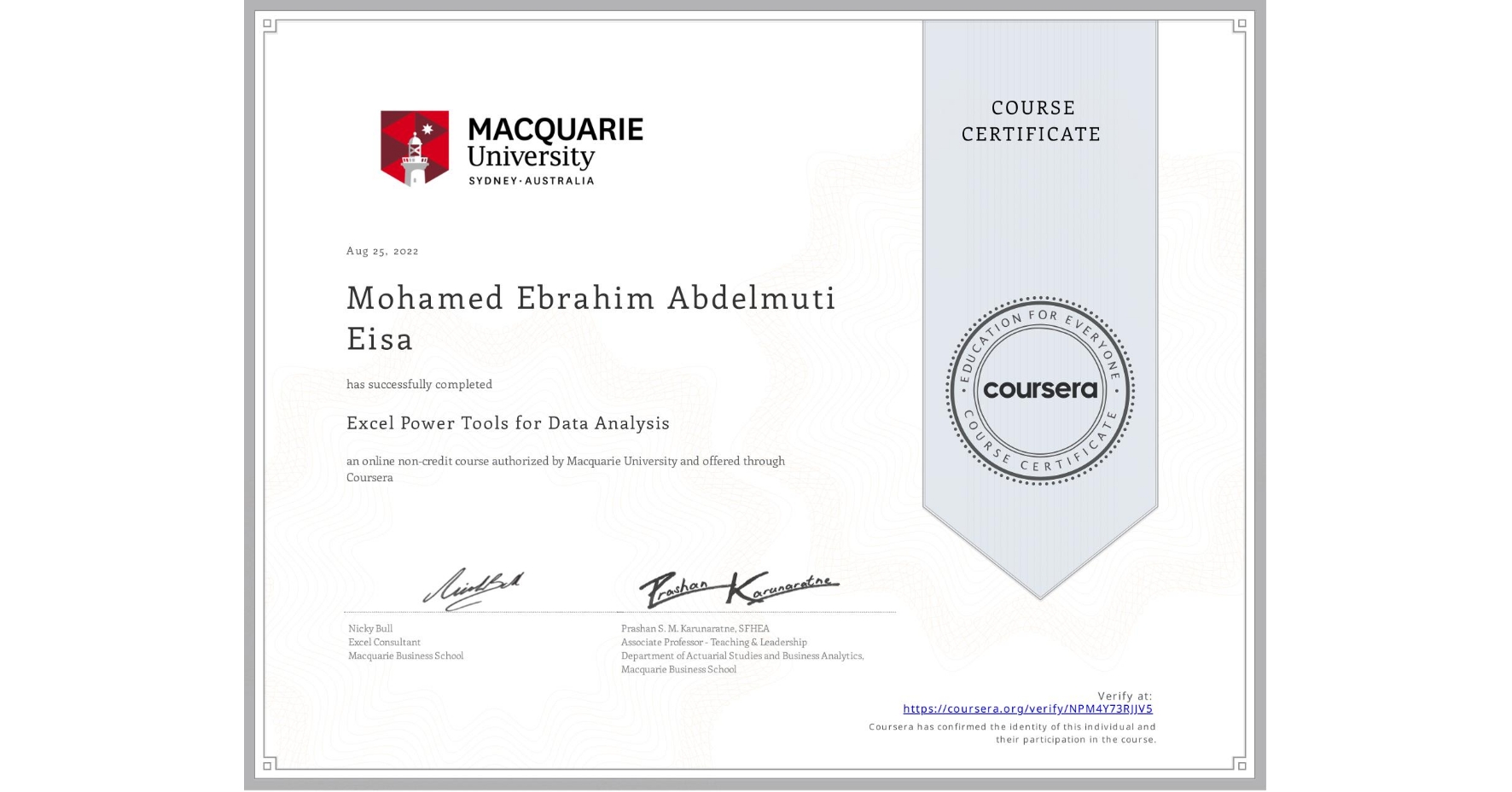 View certificate for Mohamed Ebrahim Abdelmuti Eisa, Excel Power Tools for Data Analysis, an online non-credit course authorized by Macquarie University and offered through Coursera