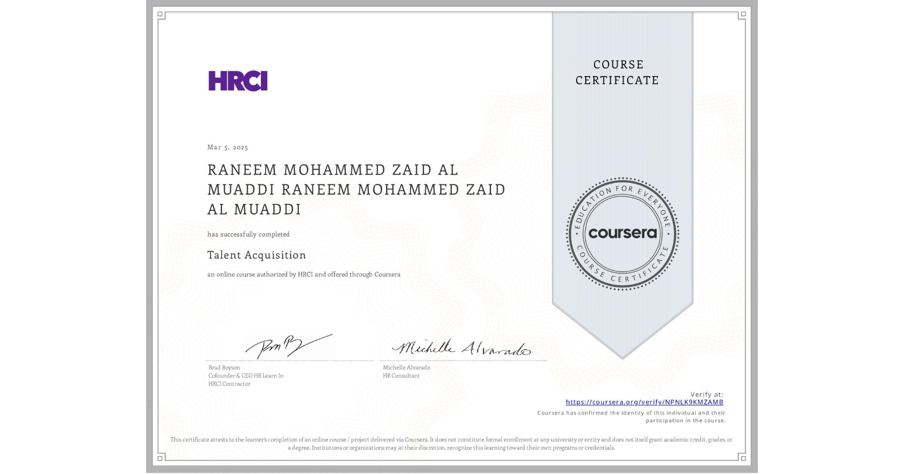 View certificate for RANEEM MOHAMMED ZAID AL MUADDI RANEEM MOHAMMED ZAID AL MUADDI, Talent Acquisition, an online non-credit course authorized by HRCI and offered through Coursera