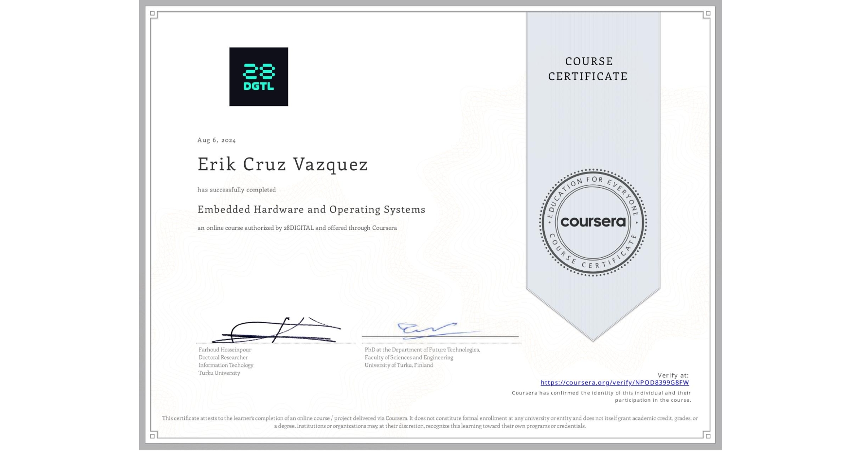 View certificate for Erik Cruz Vazquez, Embedded Hardware and Operating Systems, an online non-credit course authorized by 28DIGITAL and offered through Coursera