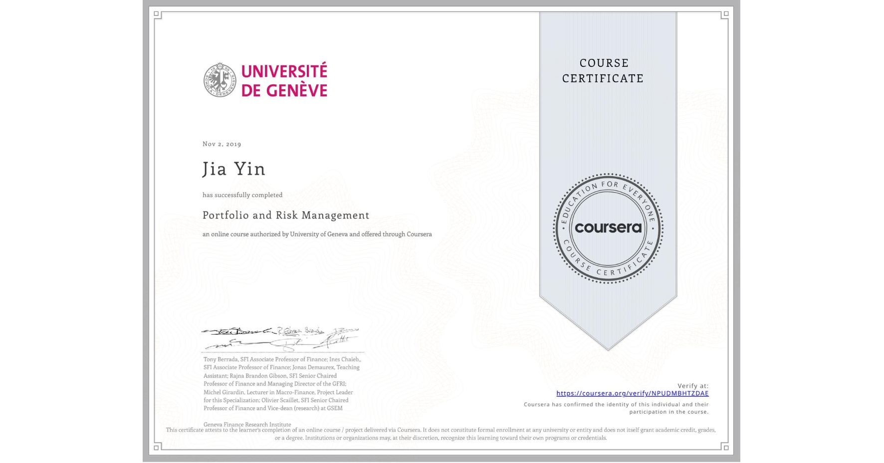 View certificate for Jia Yin, Portfolio and Risk Management, an online non-credit course authorized by University of Geneva and offered through Coursera