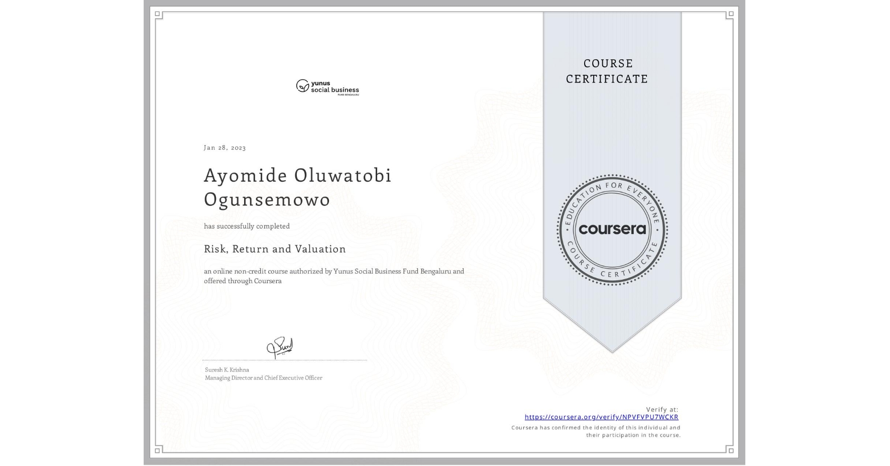 View certificate for Ayomide Oluwatobi Ogunsemowo, Risk, Return and Valuation, an online non-credit course authorized by Yunus Social Business Fund Bengaluru and offered through Coursera