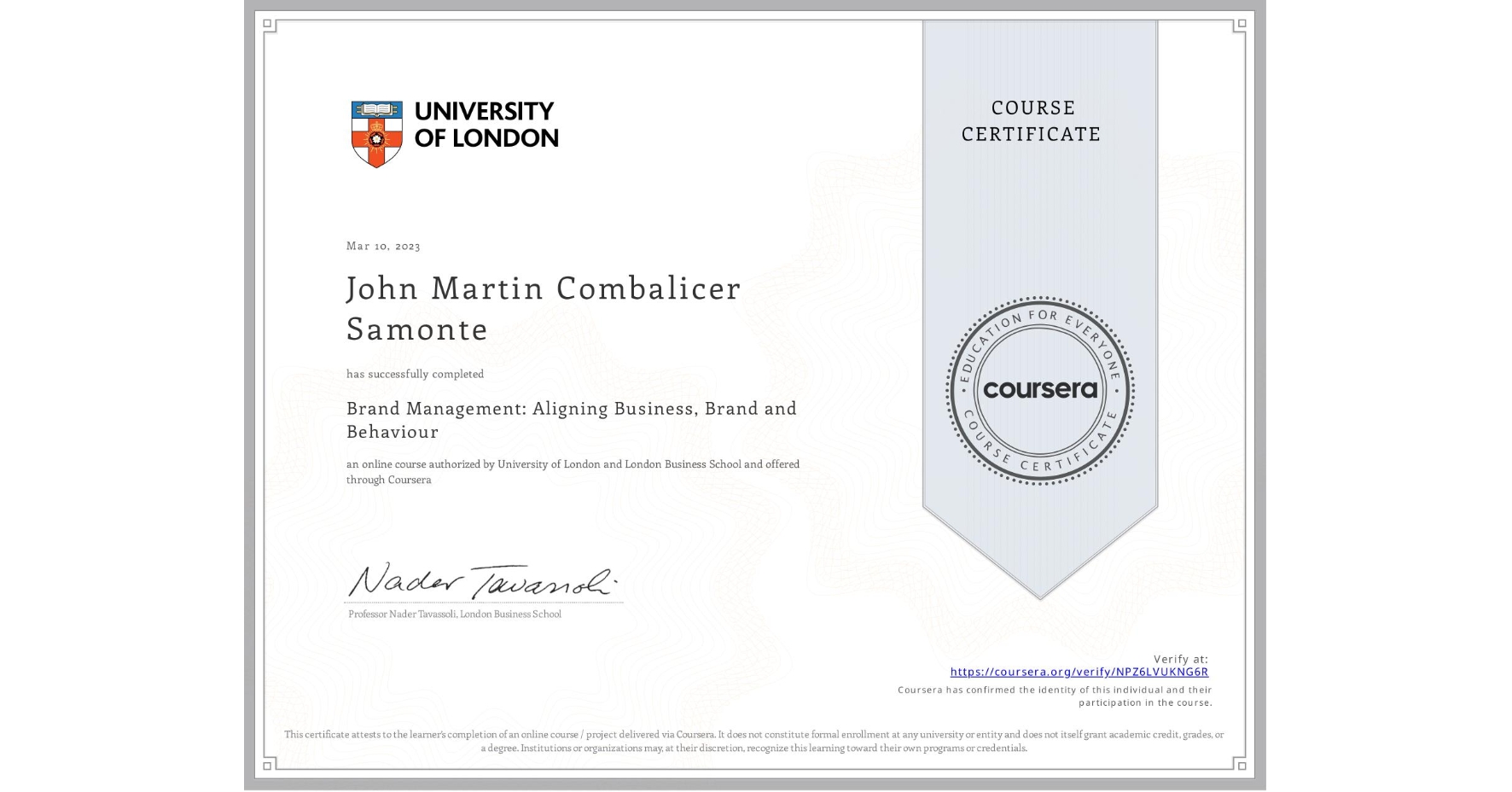 View certificate for John Martin Combalicer Samonte, Brand Management: Aligning Business, Brand and Behaviour, an online non-credit course authorized by University of London & London Business School and offered through Coursera