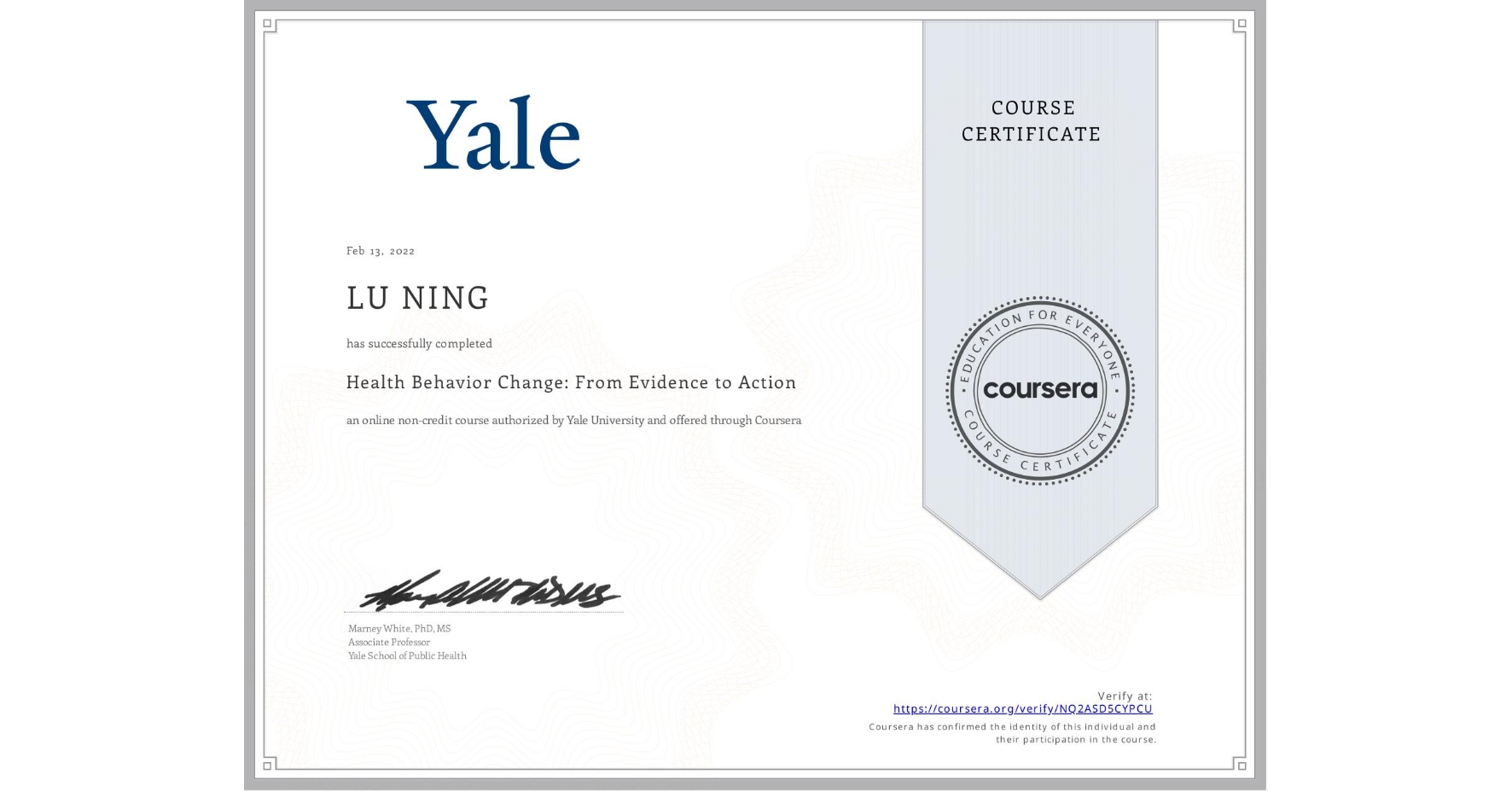 View certificate for LU NING, Health Behavior Change: From Evidence to Action, an online non-credit course authorized by Yale University and offered through Coursera