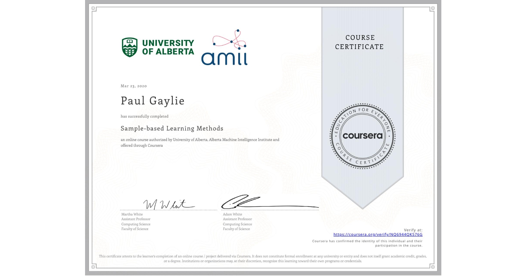 View certificate for Paul Gaylie, Sample-based Learning Methods, an online non-credit course authorized by University of Alberta & Alberta Machine Intelligence Institute and offered through Coursera