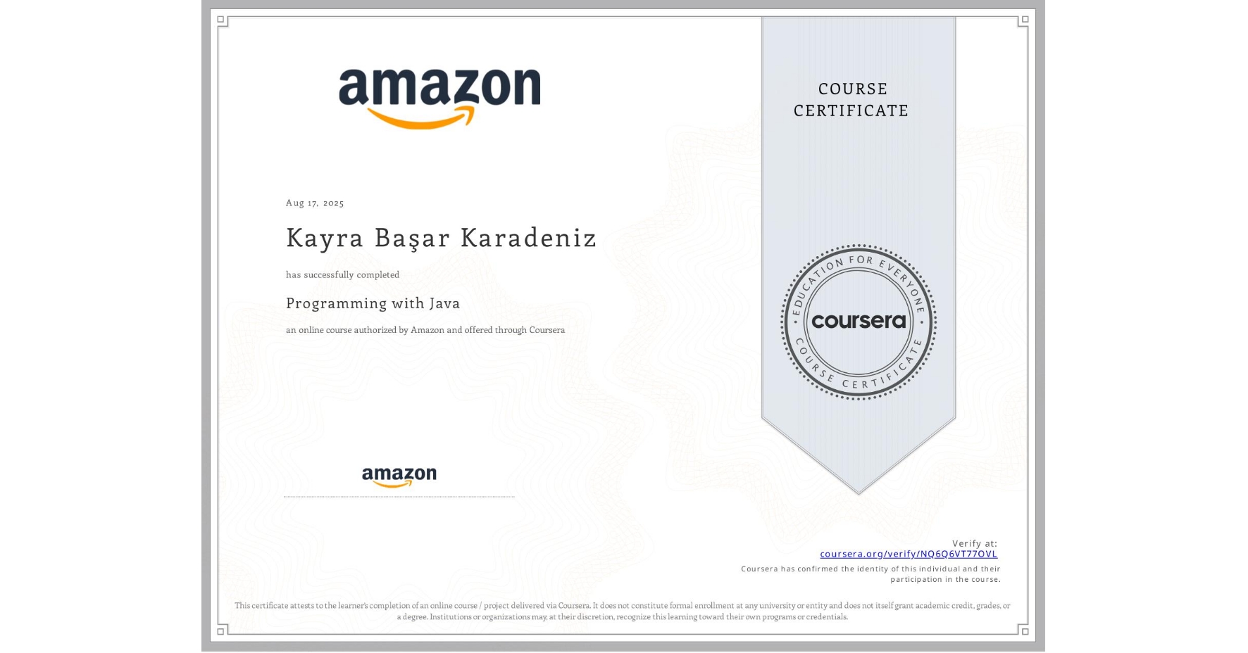 View certificate for Kayra Başar  Karadeniz, Programming with Java, an online non-credit course authorized by Amazon and offered through Coursera