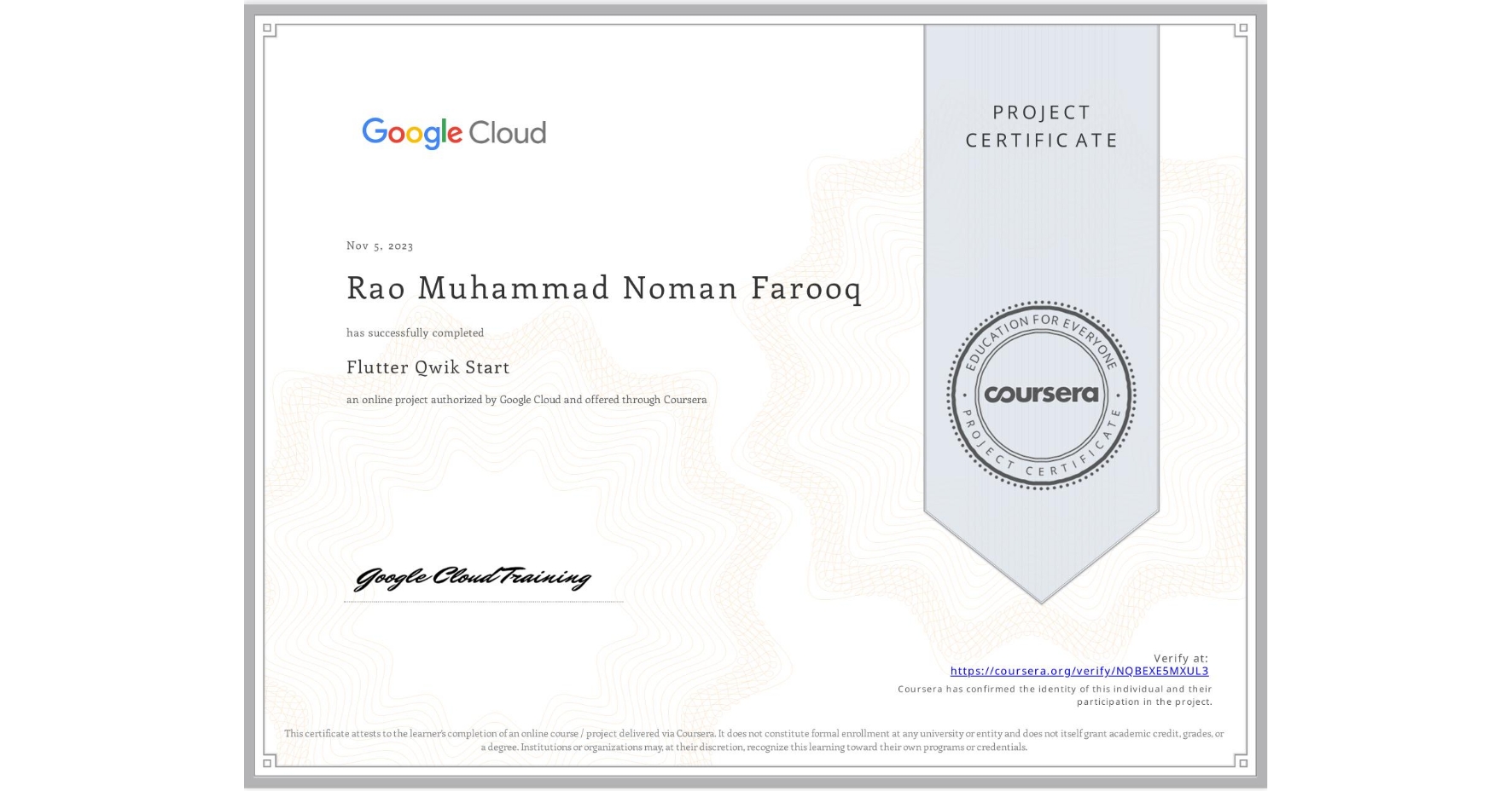 View certificate for Rao Muhammad Noman Farooq , Flutter Qwik Start, an online non-credit course authorized by Google Cloud and offered through Coursera