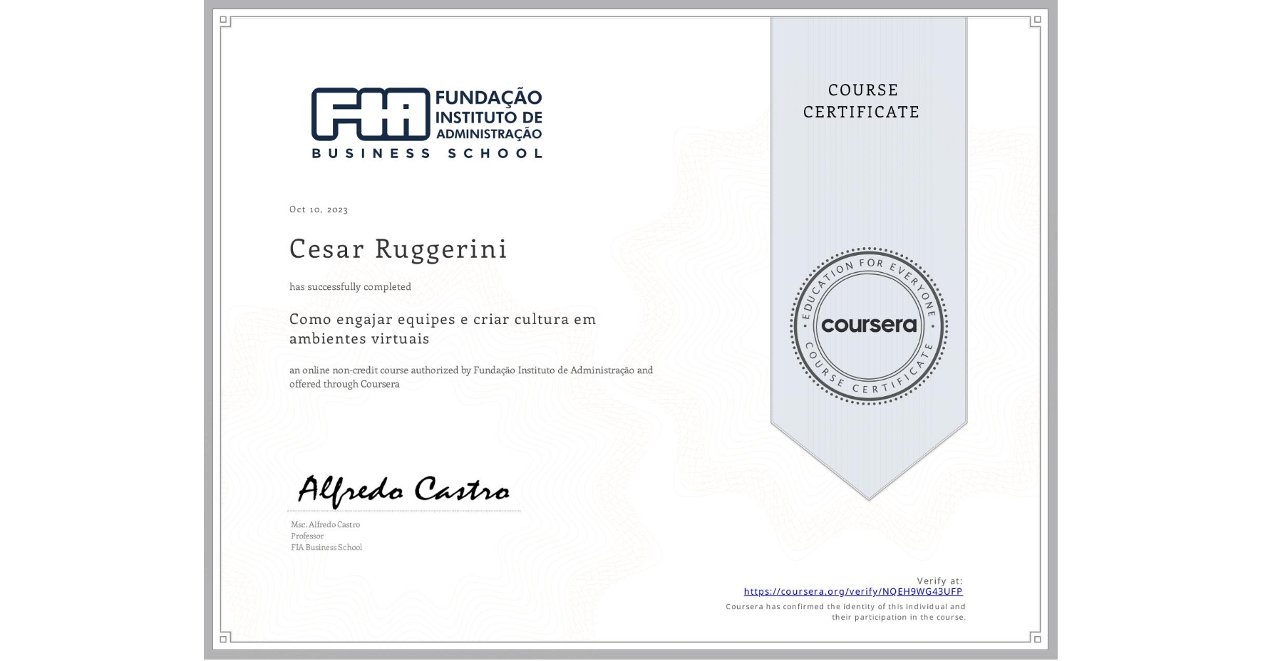 View certificate for Cesar Ruggerini, Como engajar equipes e criar cultura em ambientes virtuais, an online non-credit course authorized by Fundação Instituto de Administração and offered through Coursera