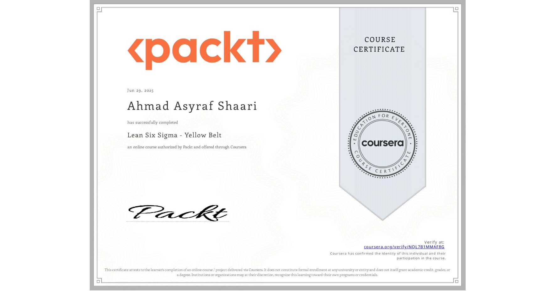 View certificate for Ahmad Asyraf  Shaari, Lean Six Sigma - Yellow Belt, an online non-credit course authorized by Packt and offered through Coursera