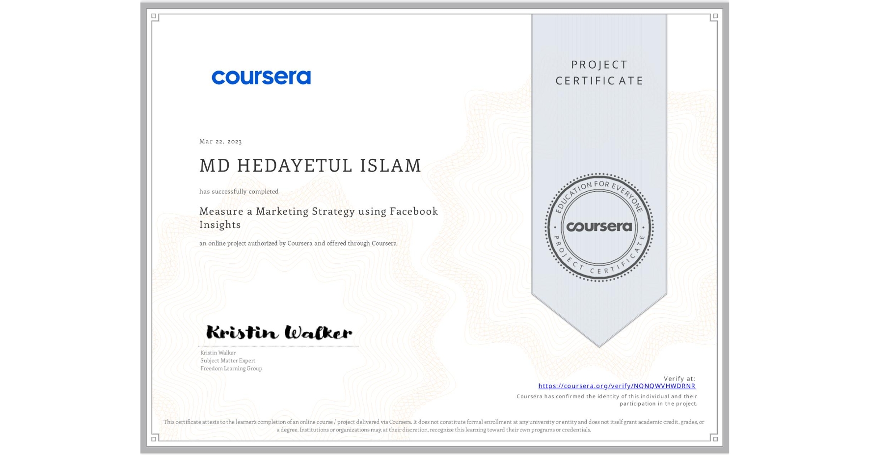 View certificate for MD HEDAYETUL ISLAM, Measure a Marketing Strategy using Facebook Insights, an online non-credit course authorized by Coursera and offered through Coursera