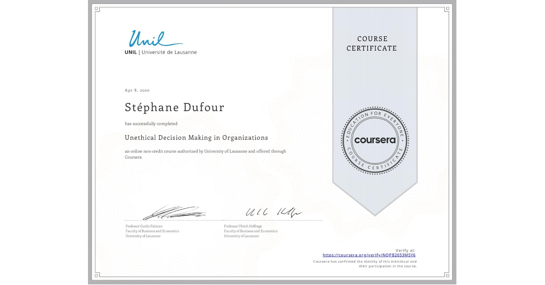 View certificate for Stéphane Dufour, Unethical Decision Making in Organizations, an online non-credit course authorized by University of Lausanne and offered through Coursera