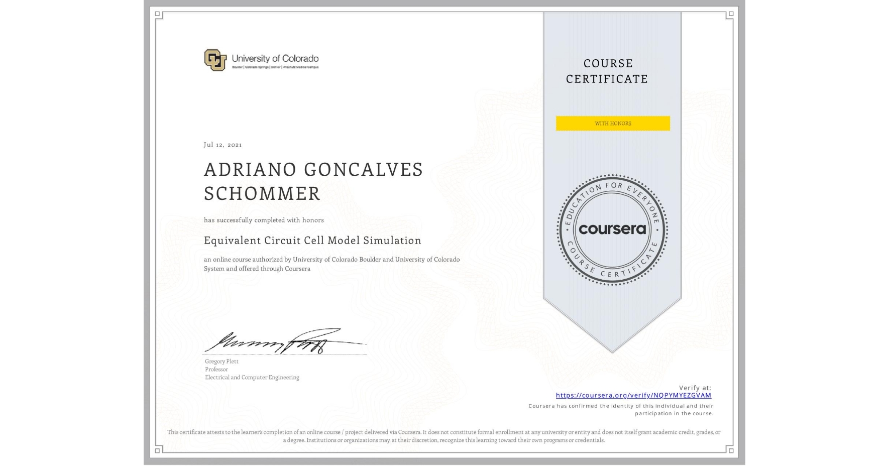 View certificate for ADRIANO GONCALVES SCHOMMER, Equivalent Circuit Cell Model Simulation, an online non-credit course authorized by University of Colorado Boulder & University of Colorado System and offered through Coursera