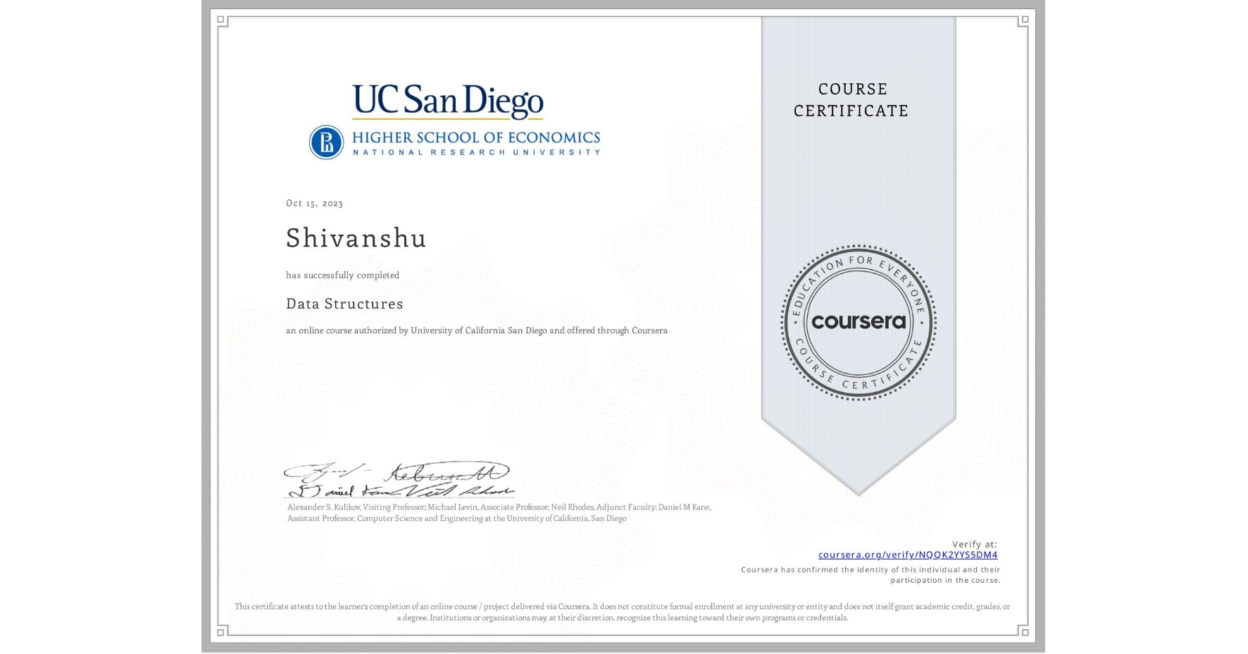 View certificate for Shivanshu , Data Structures, an online non-credit course authorized by University of California San Diego and offered through Coursera