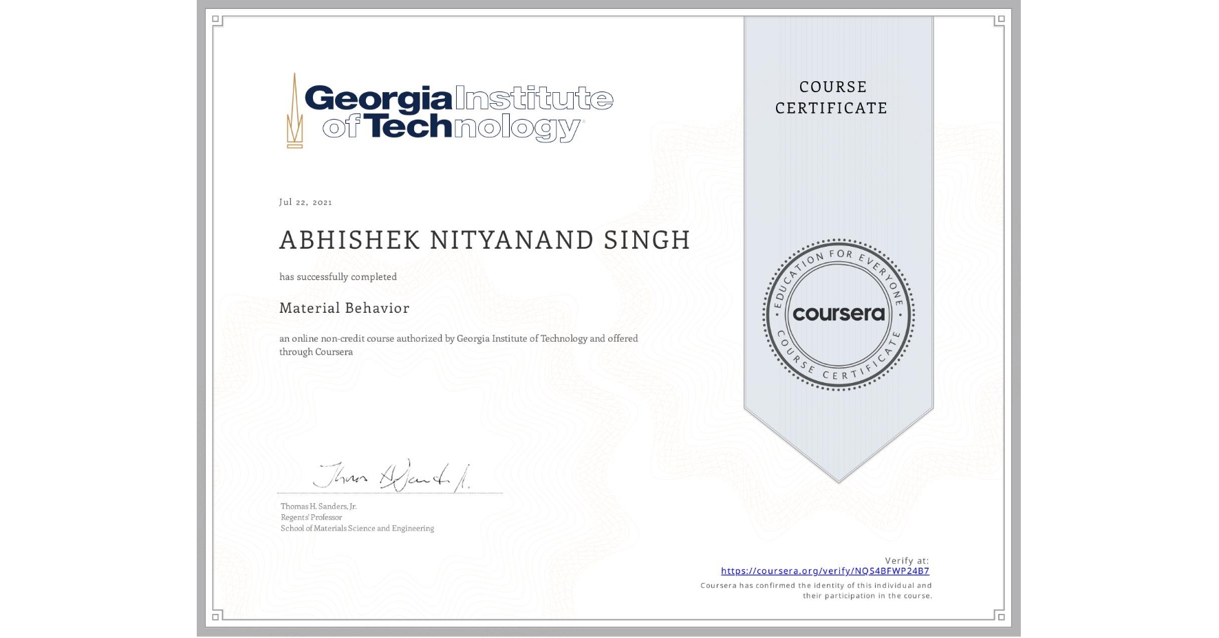 View certificate for ABHISHEK NITYANAND  SINGH, Material Behavior, an online non-credit course authorized by Georgia Institute of Technology and offered through Coursera