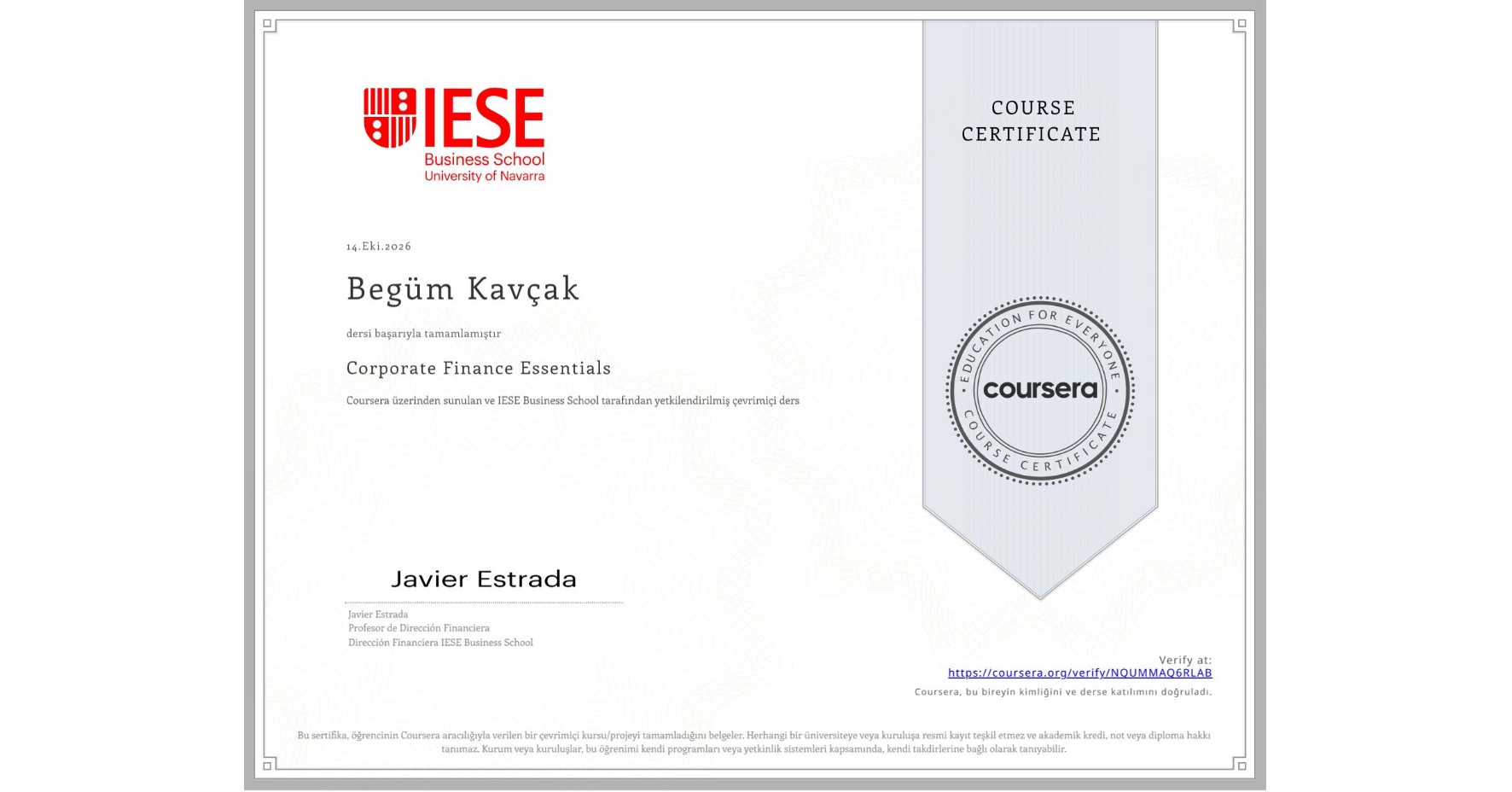 View certificate for Begüm Kavçak, Corporate Finance Essentials, an online non-credit course authorized by IESE Business School and offered through Coursera