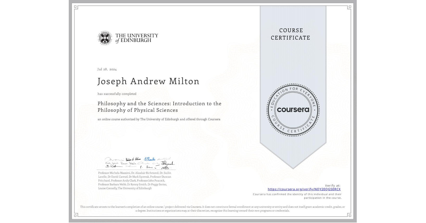 View certificate for Joseph Andrew Milton, Philosophy and the Sciences: Introduction to the Philosophy of Physical Sciences, an online non-credit course authorized by The University of Edinburgh and offered through Coursera