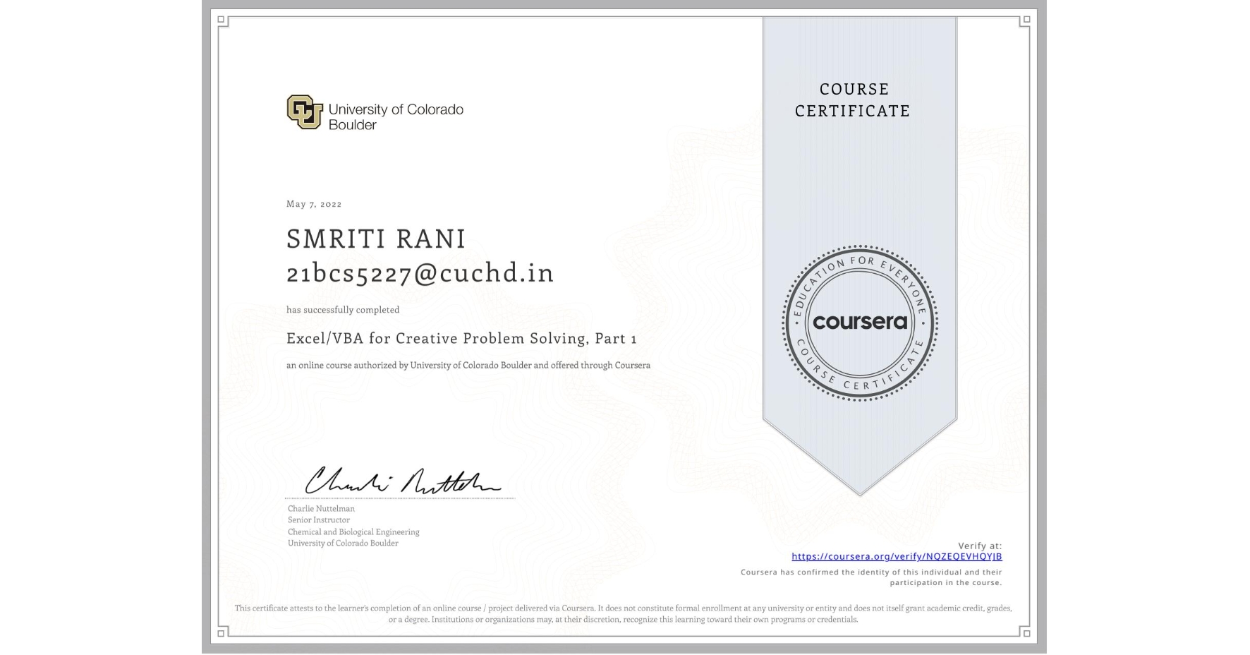 View certificate for SMRITI RANI 21bcs5227@cuchd.in, Excel/VBA for Creative Problem Solving, Part 1, an online non-credit course authorized by University of Colorado Boulder and offered through Coursera