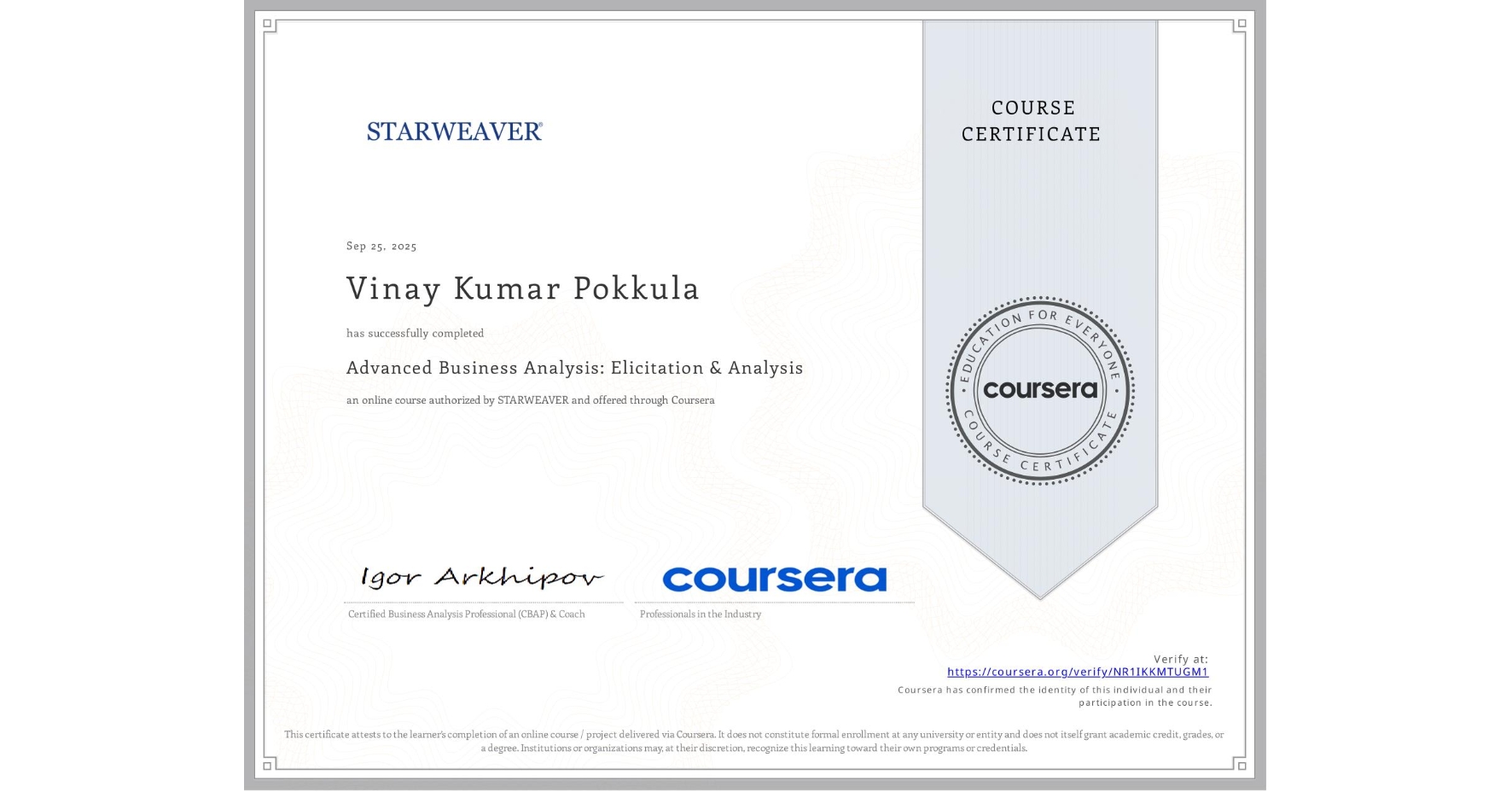 View certificate for Vinay Kumar Pokkula, Advanced Business Analysis: Elicitation & Analysis, an online non-credit course authorized by STARWEAVER and offered through Coursera