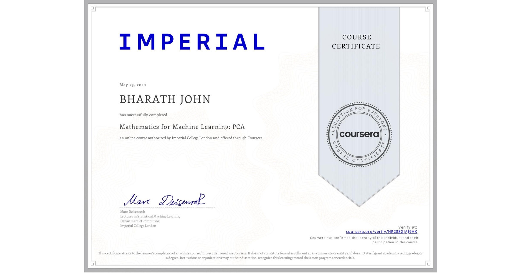 View certificate for BHARATH JOHN, Mathematics for Machine Learning: PCA, an online non-credit course authorized by Imperial College London and offered through Coursera