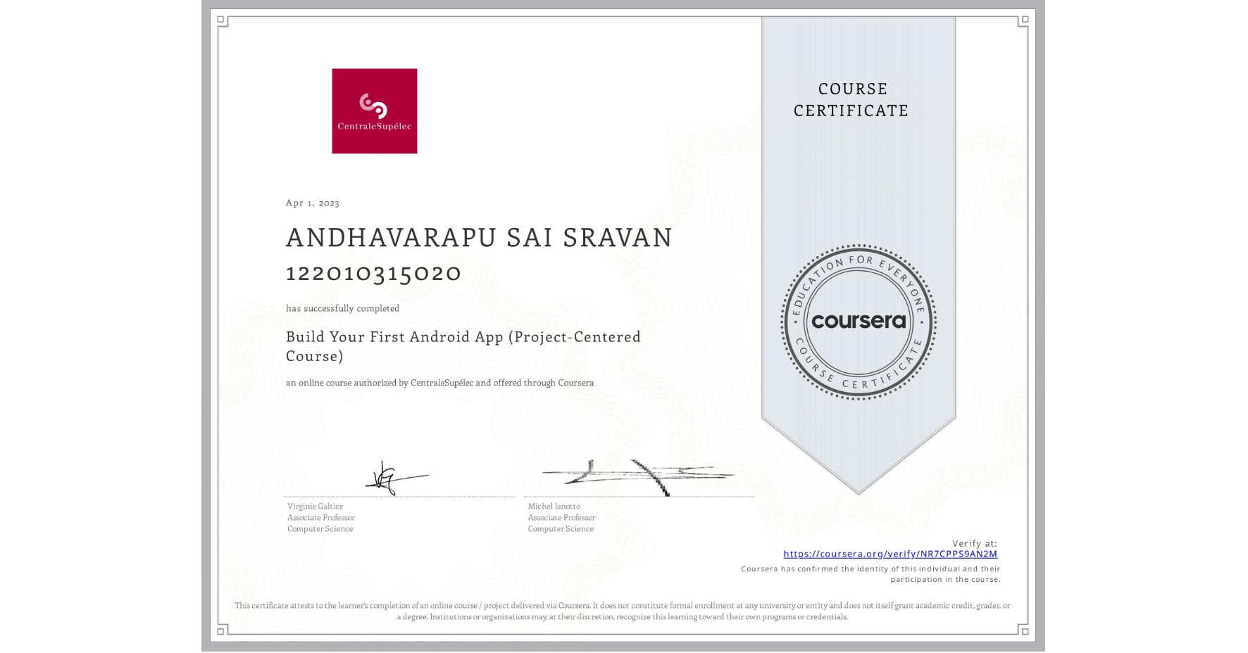 View certificate for ANDHAVARAPU SAI SRAVAN 122010315020, Build Your First Android App (Project-Centered Course), an online non-credit course authorized by CentraleSupélec and offered through Coursera