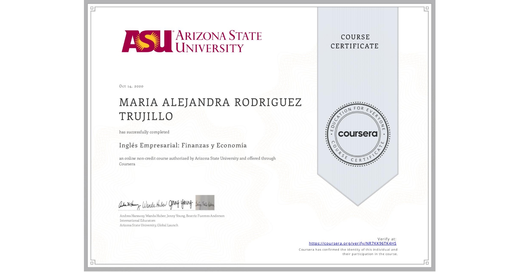 View certificate for MARIA ALEJANDRA RODRIGUEZ TRUJILLO, Inglés Empresarial: Finanzas y Economía, an online non-credit course authorized by Arizona State University and offered through Coursera