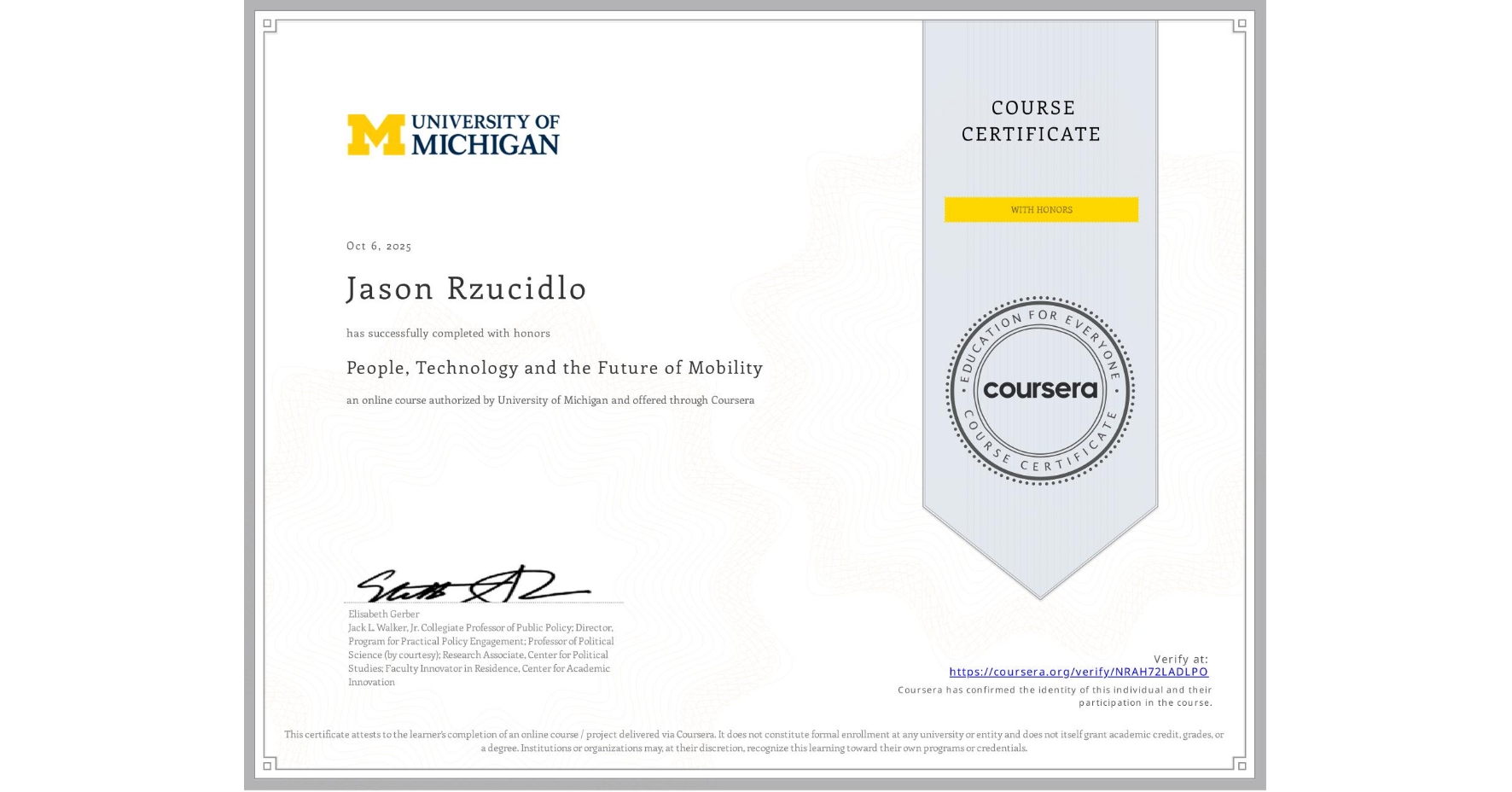 View certificate for Jason Rzucidlo, People, Technology and the Future of Mobility , an online non-credit course authorized by University of Michigan and offered through Coursera