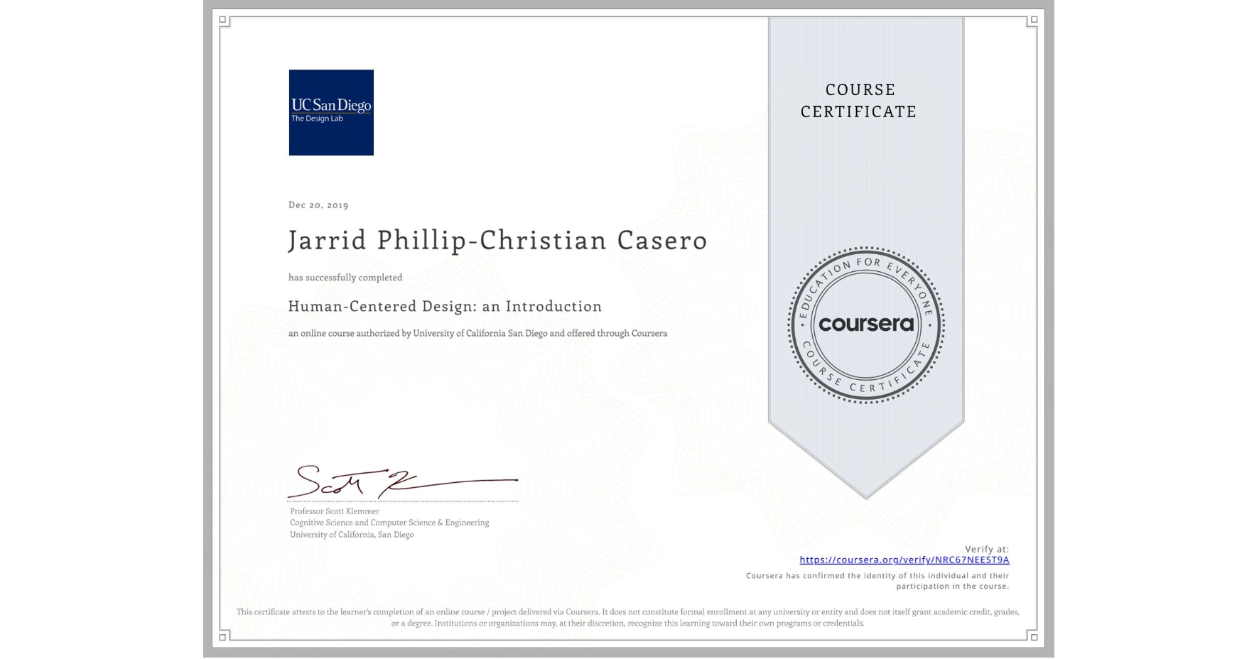 View certificate for Jarrid Phillip-Christian Casero, Human-Centered Design: an Introduction, an online non-credit course authorized by University of California San Diego and offered through Coursera