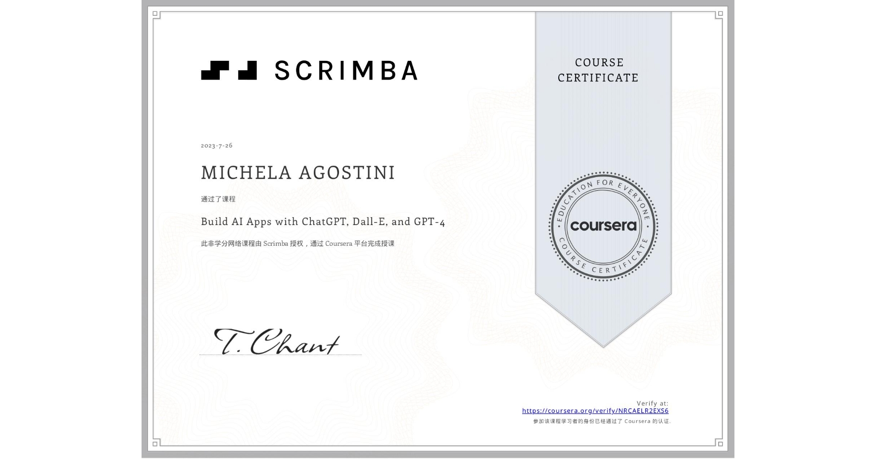 View certificate for MICHELA AGOSTINI, Build AI Apps with ChatGPT, Dall-E, and GPT-4, an online non-credit course authorized by Scrimba and offered through Coursera