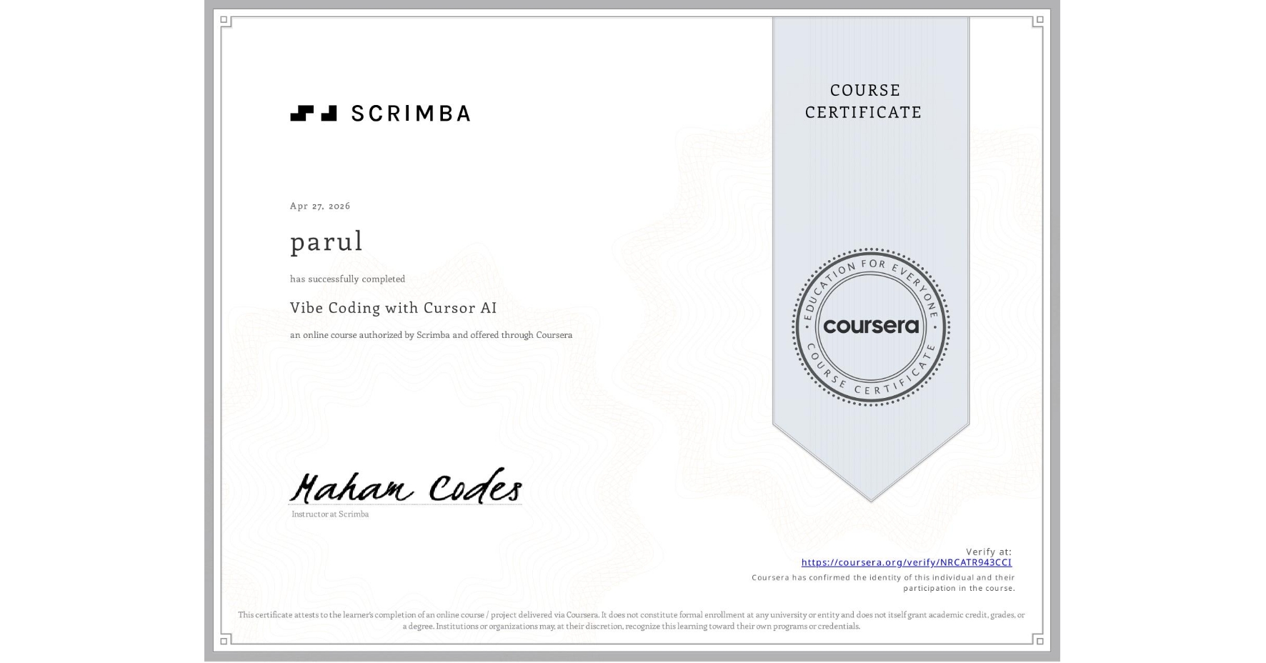 View certificate for parul , Vibe Coding with Cursor AI, an online non-credit course authorized by Scrimba and offered through Coursera