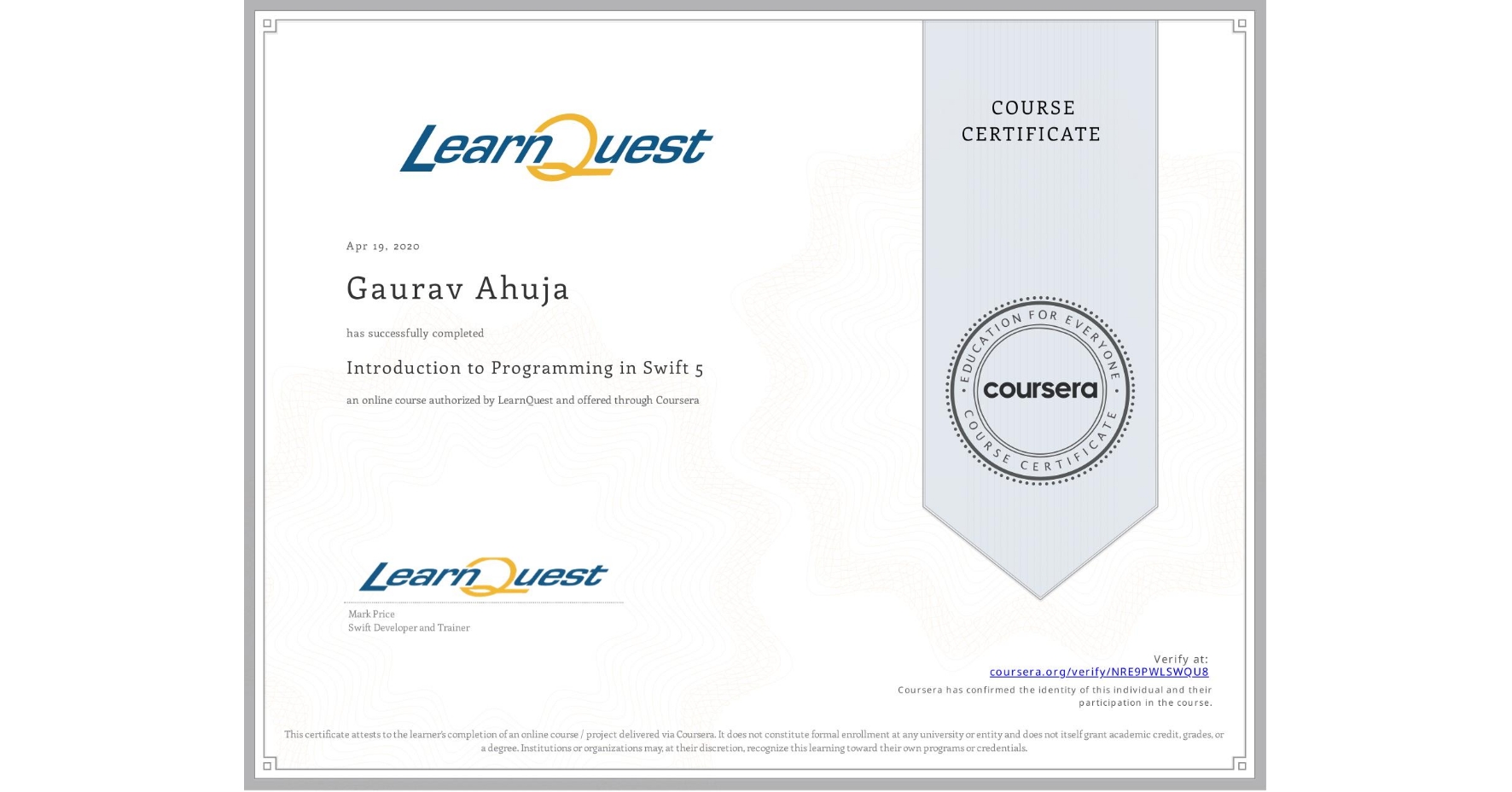 View certificate for Gaurav Ahuja, Introduction to Programming in Swift 5, an online non-credit course authorized by LearnQuest and offered through Coursera