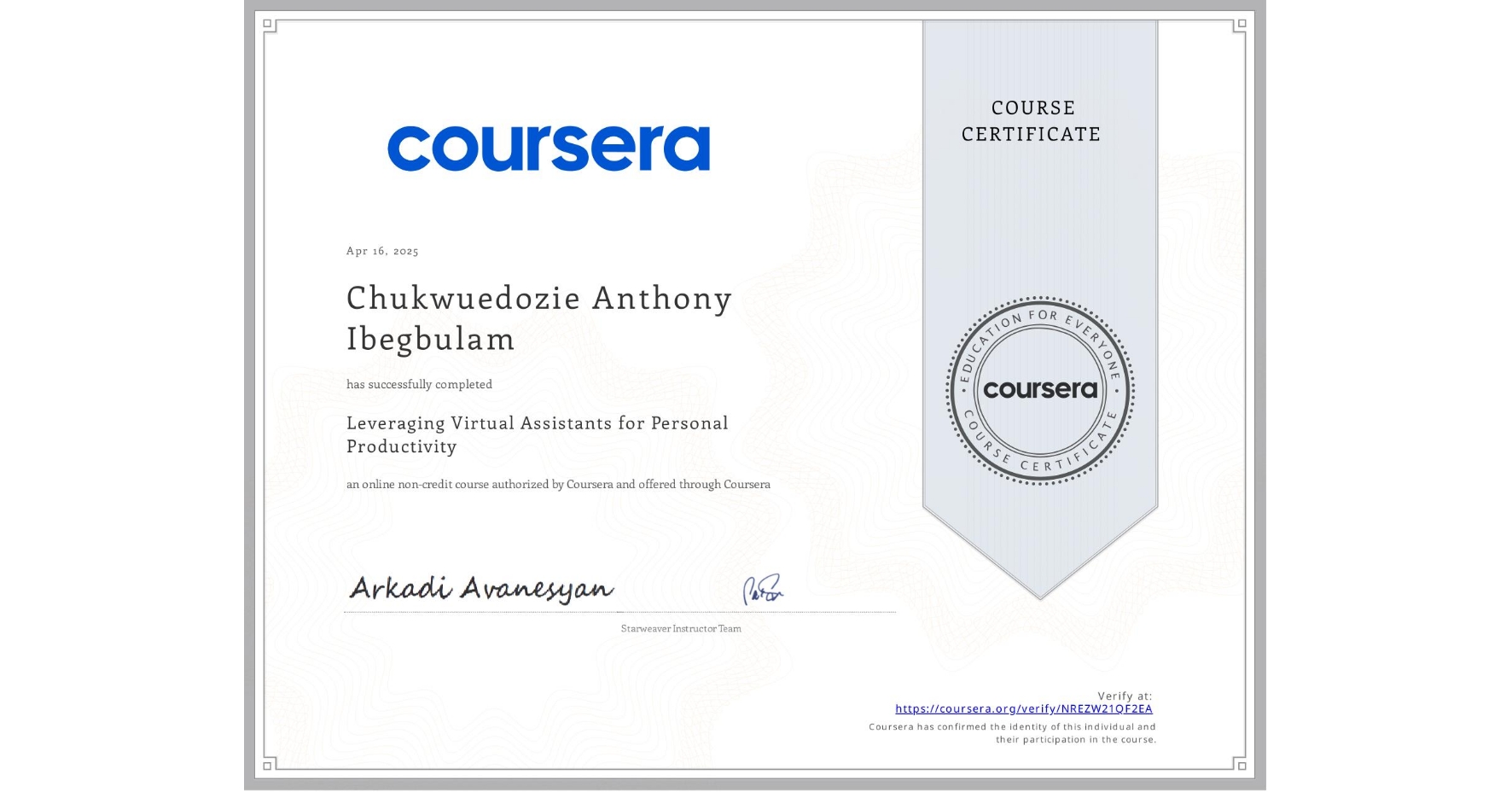 View certificate for Chukwuedozie Anthony  Ibegbulam , Leveraging Virtual Assistants for Personal Productivity, an online non-credit course authorized by Coursera and offered through Coursera