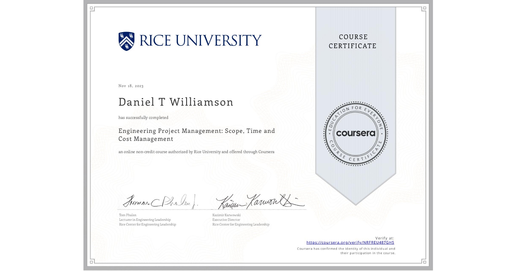 View certificate for Daniel T Williamson, Engineering Project Management: Scope, Time and Cost Management, an online non-credit course authorized by Rice University and offered through Coursera