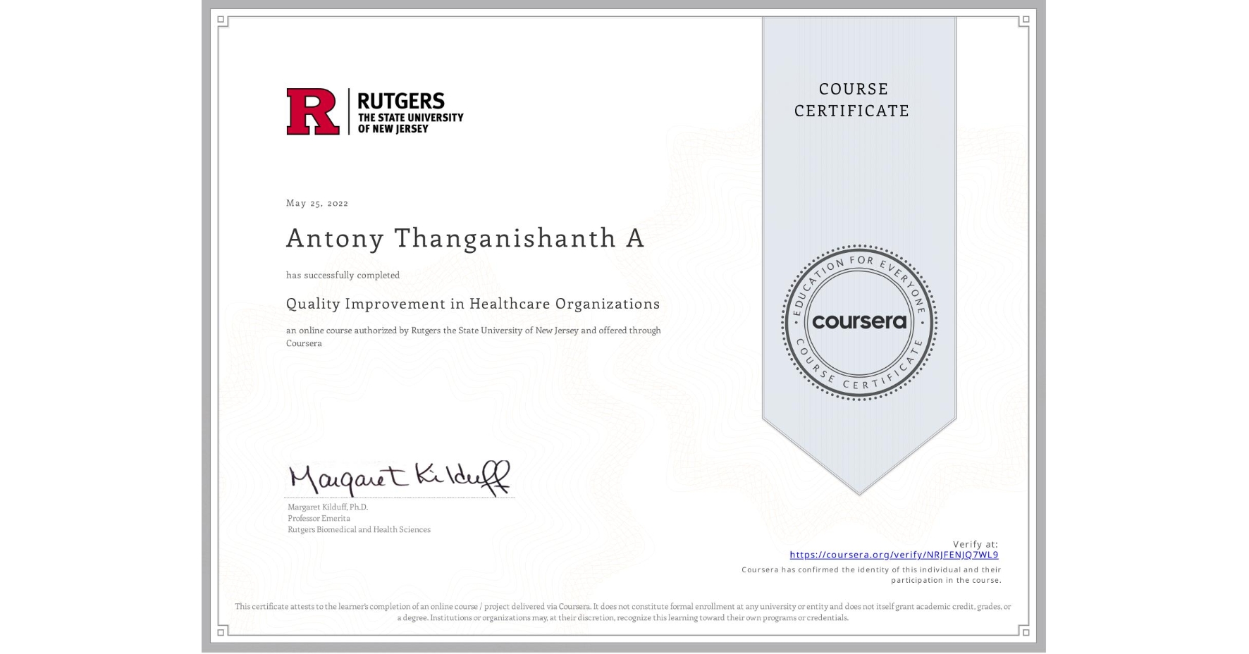 View certificate for Antony Thanganishanth A, Quality Improvement in Healthcare Organizations, an online non-credit course authorized by Rutgers the State University of New Jersey and offered through Coursera