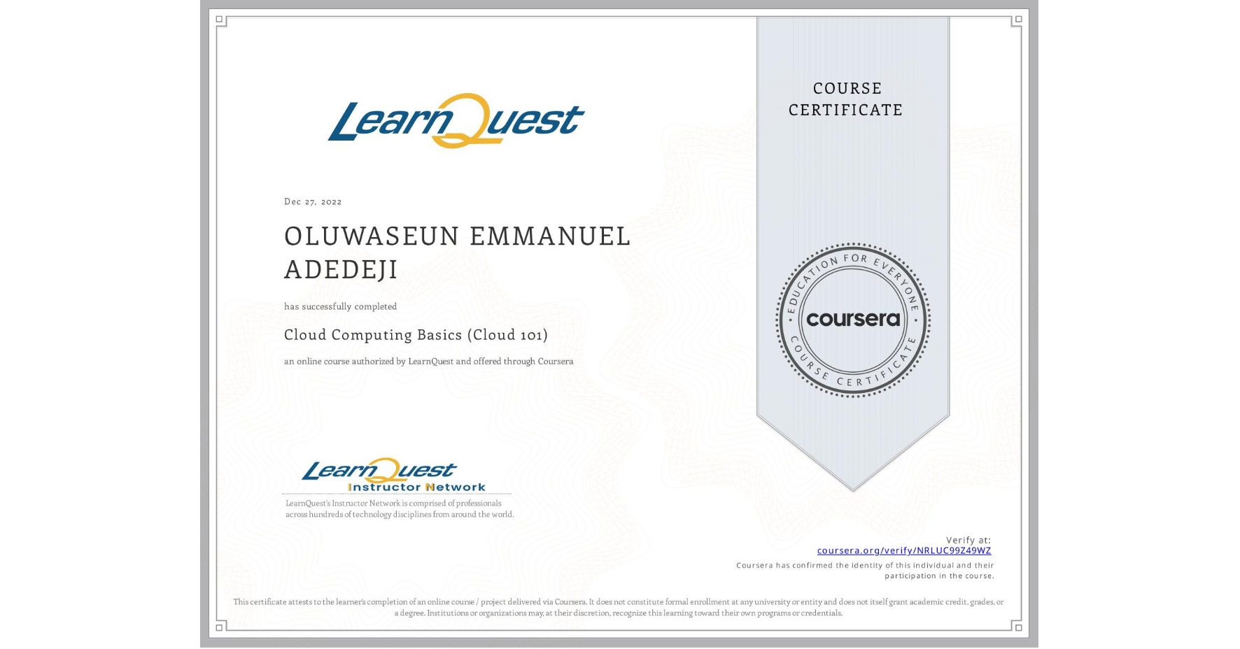 View certificate for OLUWASEUN EMMANUEL  ADEDEJI, Cloud Computing Basics (Cloud 101), an online non-credit course authorized by LearnQuest and offered through Coursera
