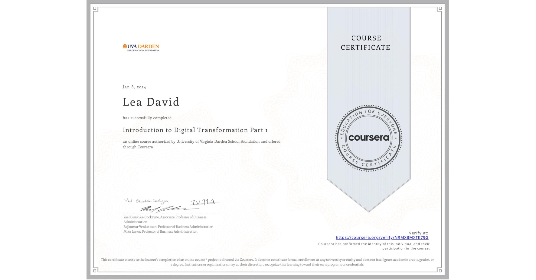 View certificate for Lea David, Introduction to Digital Transformation Part 1, an online non-credit course authorized by University of Virginia Darden School Foundation and offered through Coursera