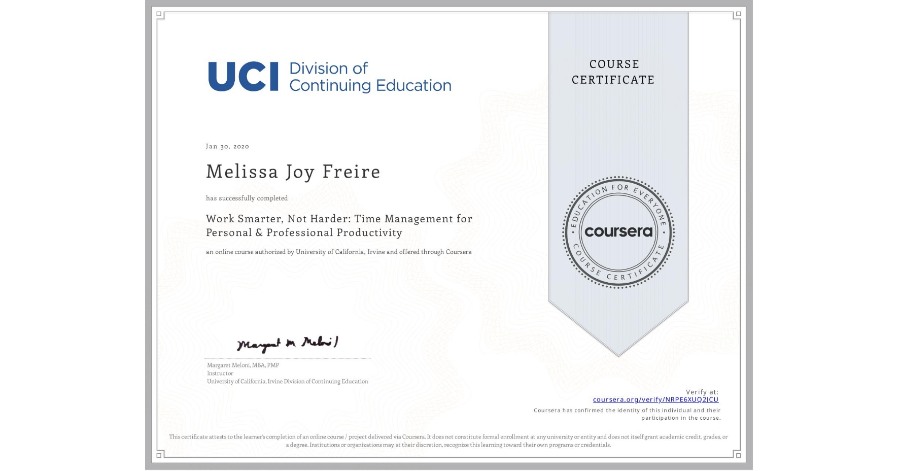 View certificate for Melissa Joy Freire, Work Smarter, Not Harder: Time Management for Personal & Professional Productivity, an online non-credit course authorized by University of California, Irvine and offered through Coursera